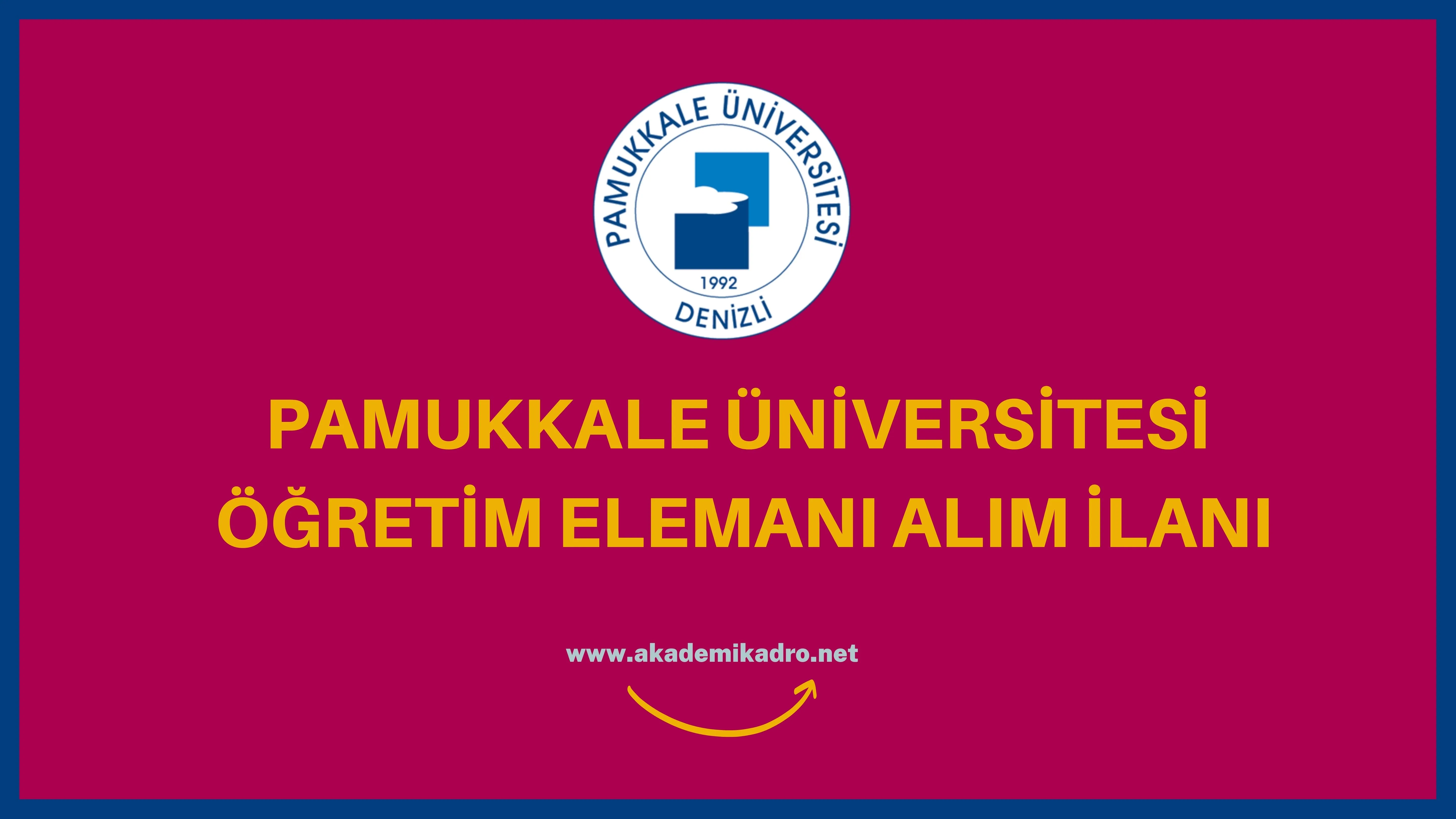 Pamukkale Üniversitesi birçok alandan 97 Öğretim elemanı alacak.