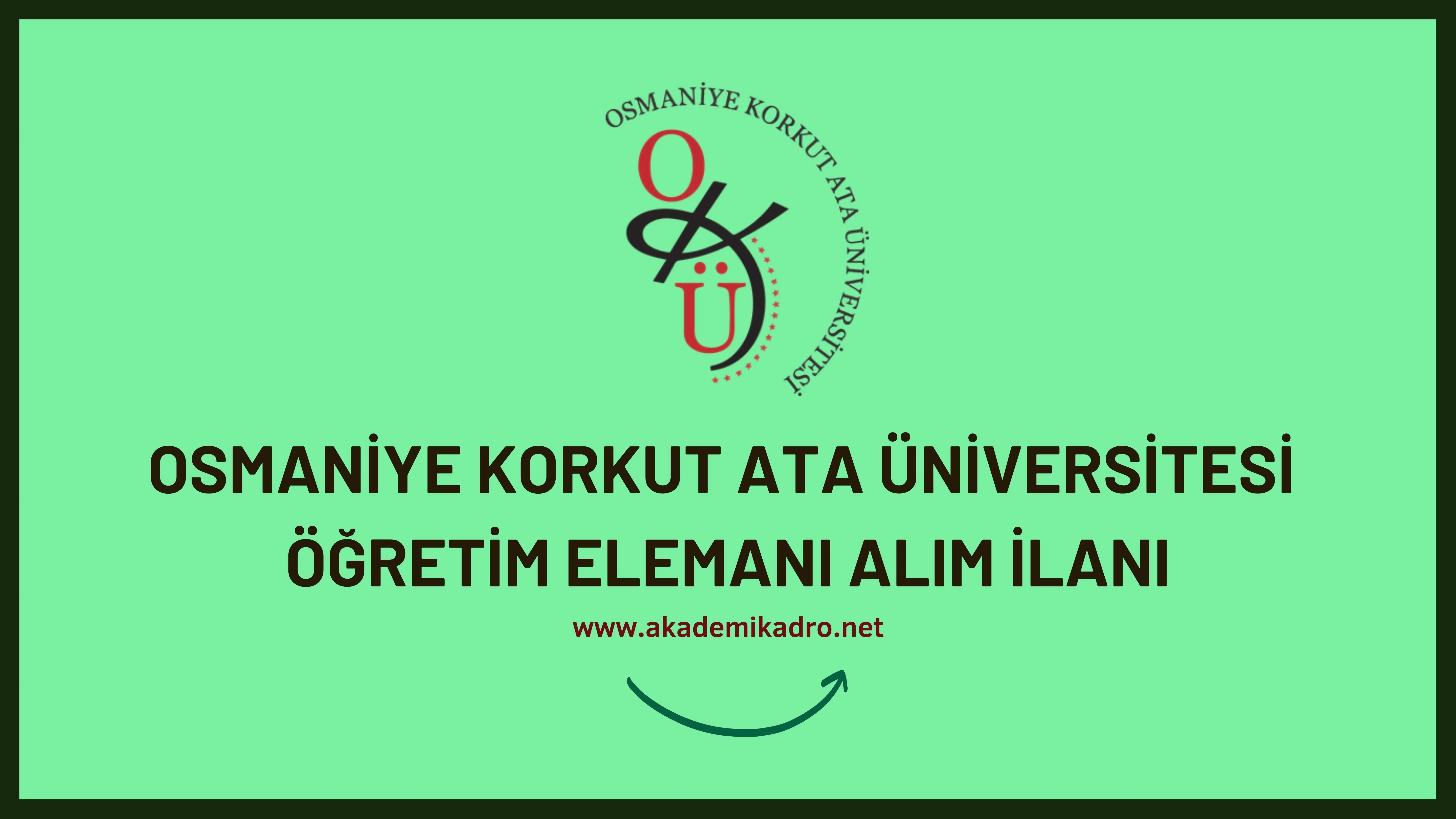 Osmaniye Korkut Ata Üniversitesi 8 Öğretim görevlisi ve 15 Öğretim üyesi alacak.