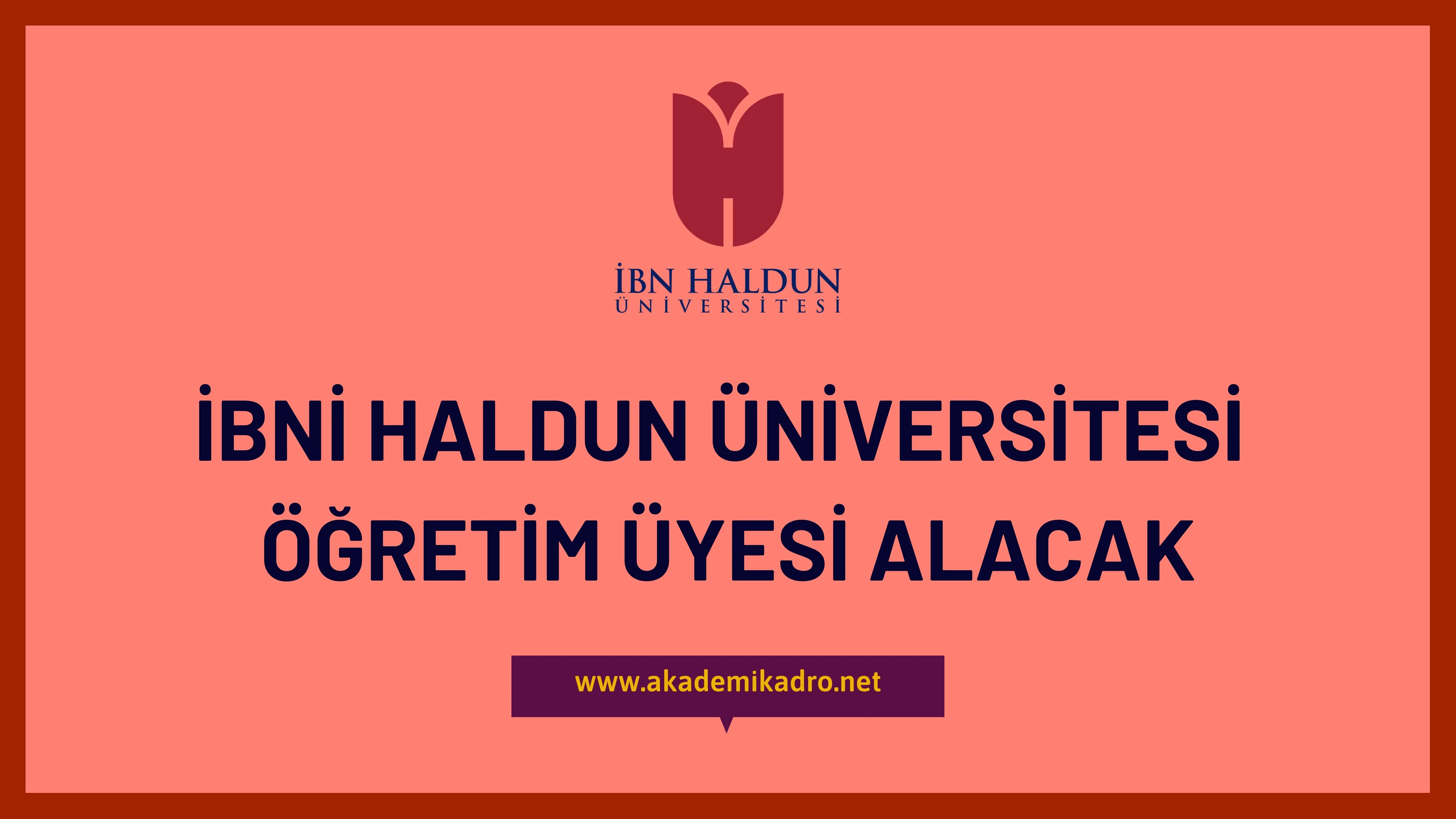 İbn Haldun Üniversitesi öğretim üyesi alacaktır.