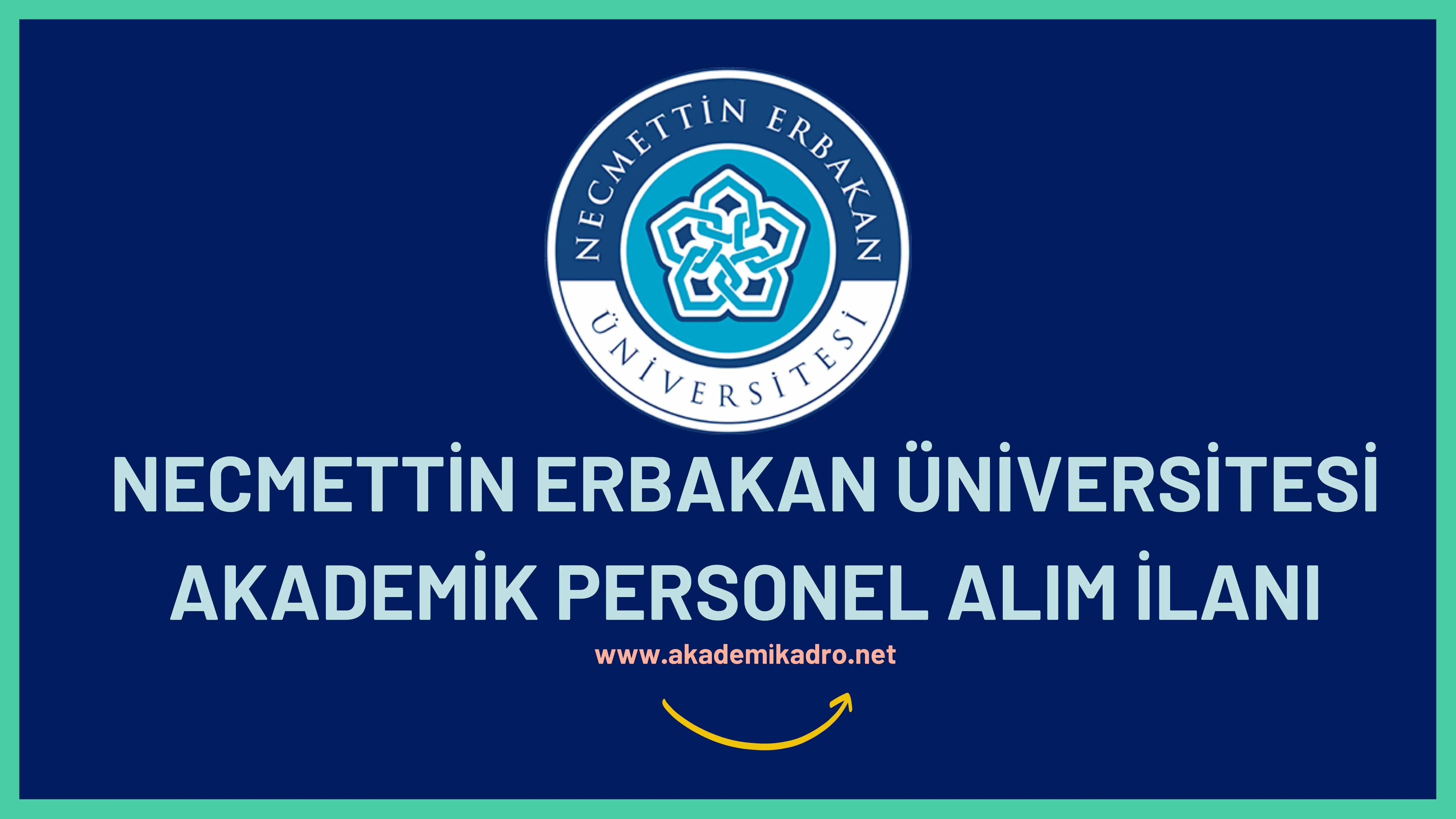 Necmettin Erbakan Üniversitesi birçok alandan 31 akademik personel alacak.