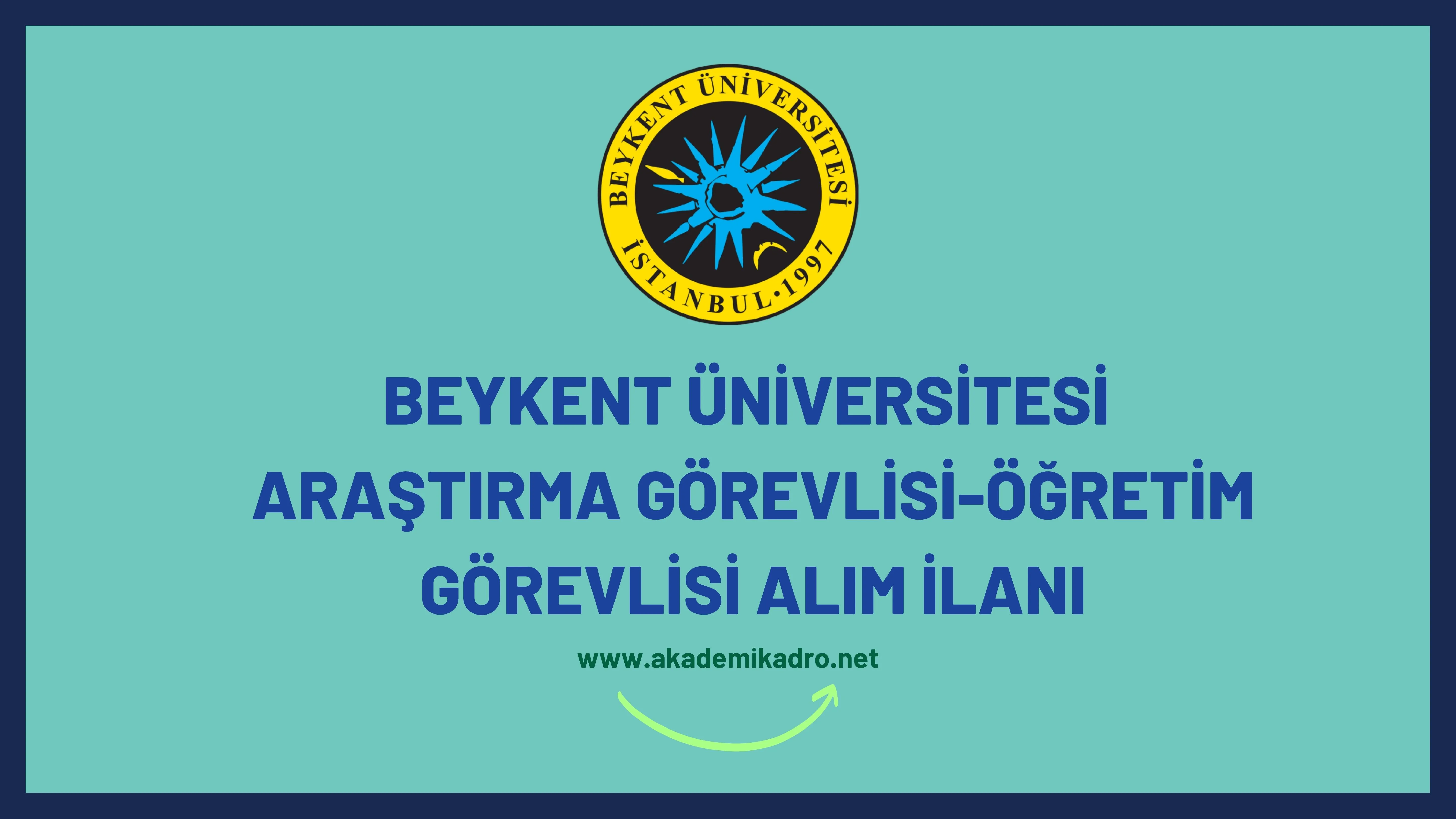 İstanbul Beykent Üniversitesi 9 Öğretim görevlisi ve 17 Araştırma görevlisi alacak.