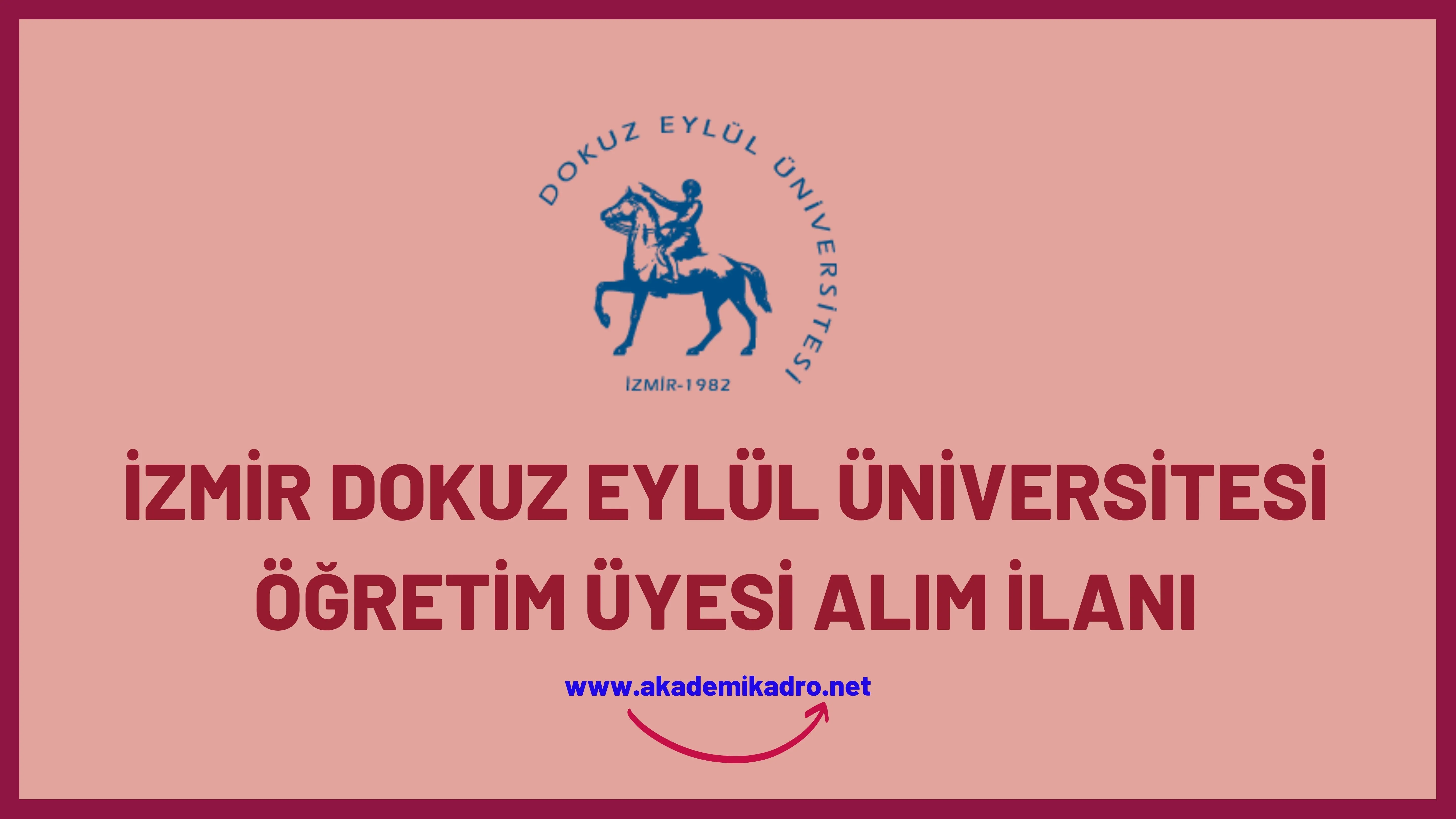 Dokuz Eylül Üniversitesi birçok alandan 60 Öğrewtim üyesi alacak. Son başvuru tarihi 22 Aralık 2022.