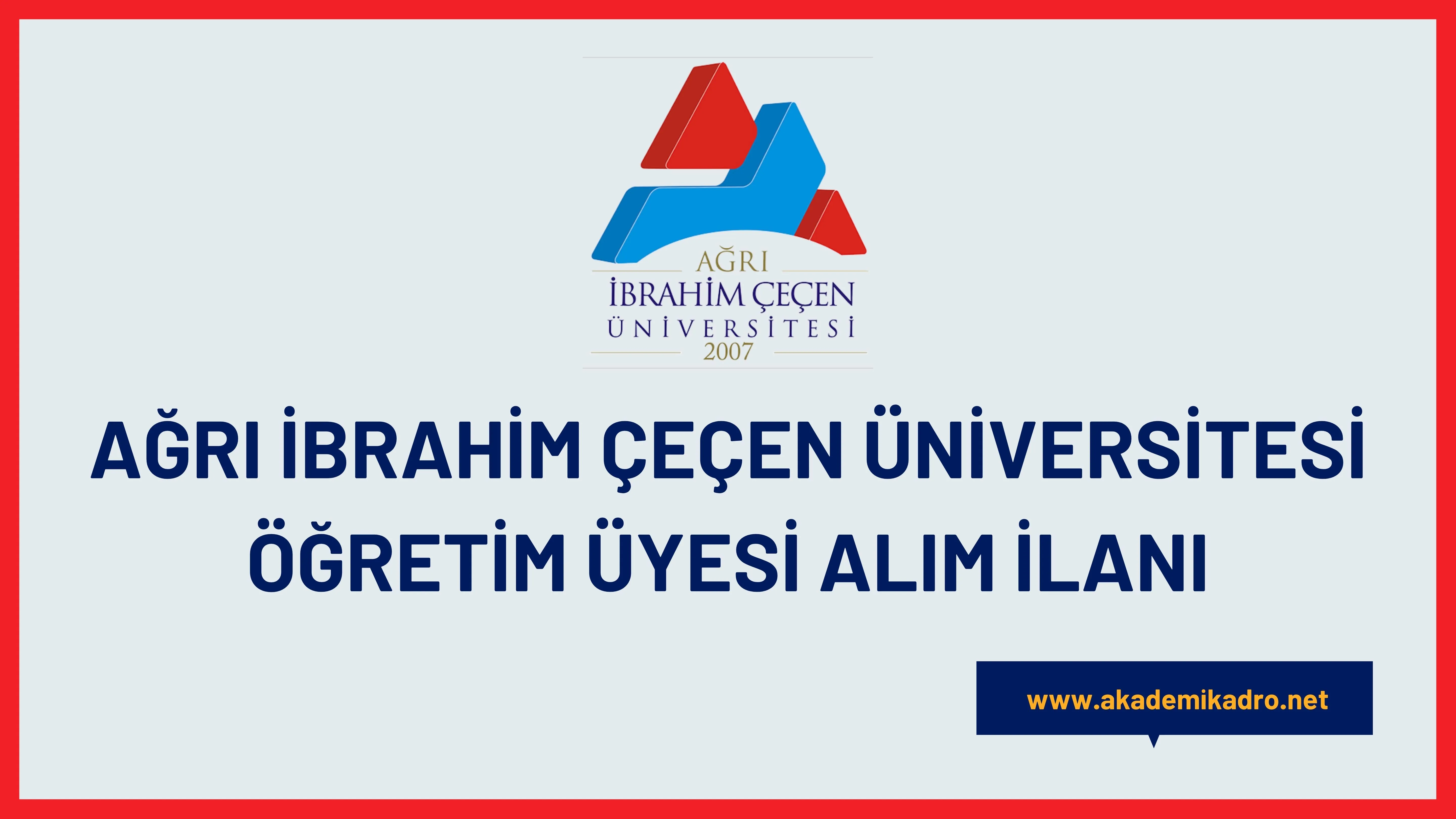 Ağrı İbrahim Çeçen Üniversitesi birçok alandan 16 öğretim üyesi alacak.