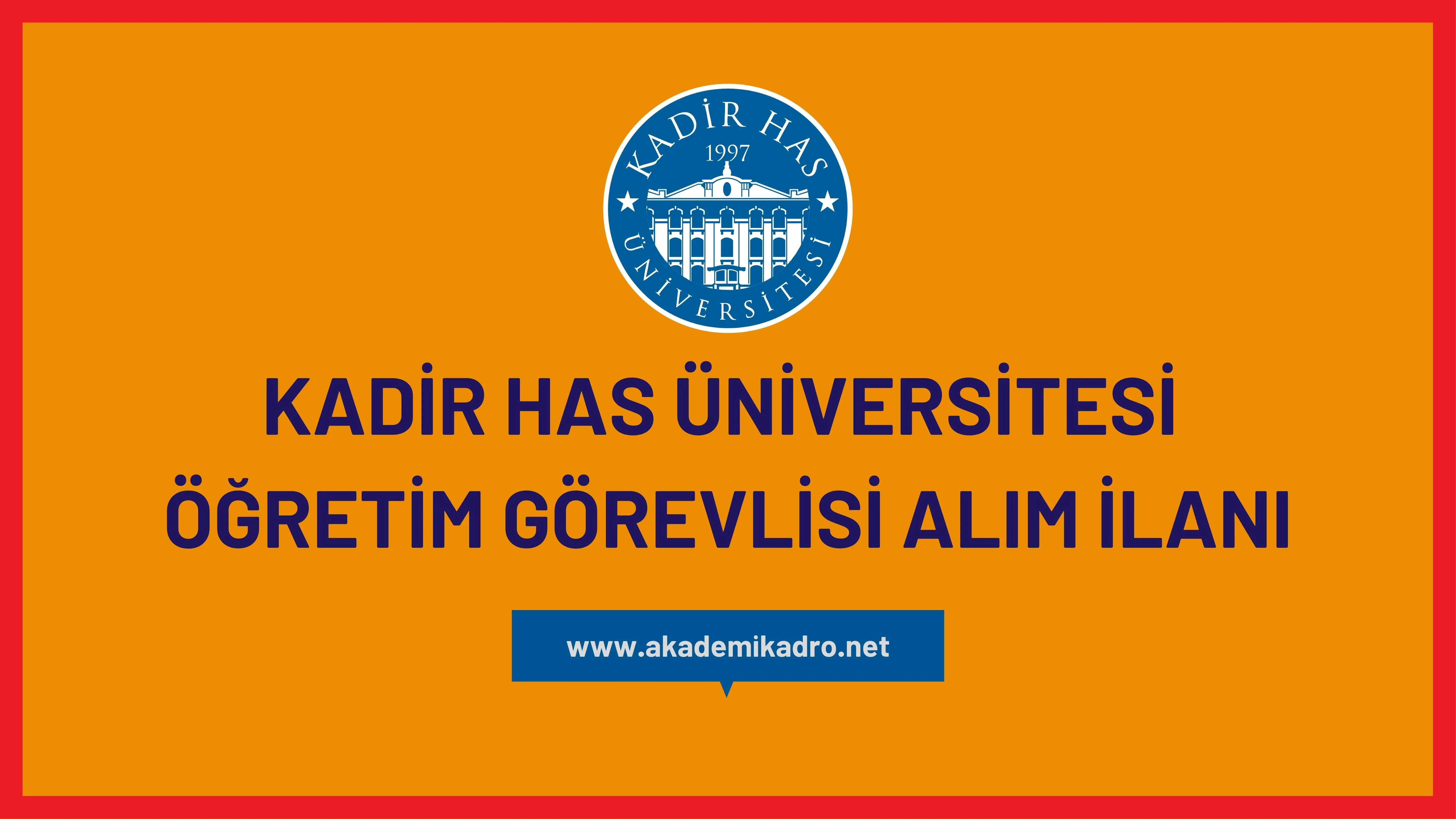 Kadir Has Üniversitesi 12 öğretim görevlisi alacaktır. Son başvuru tarihi 01 Aralık 2023