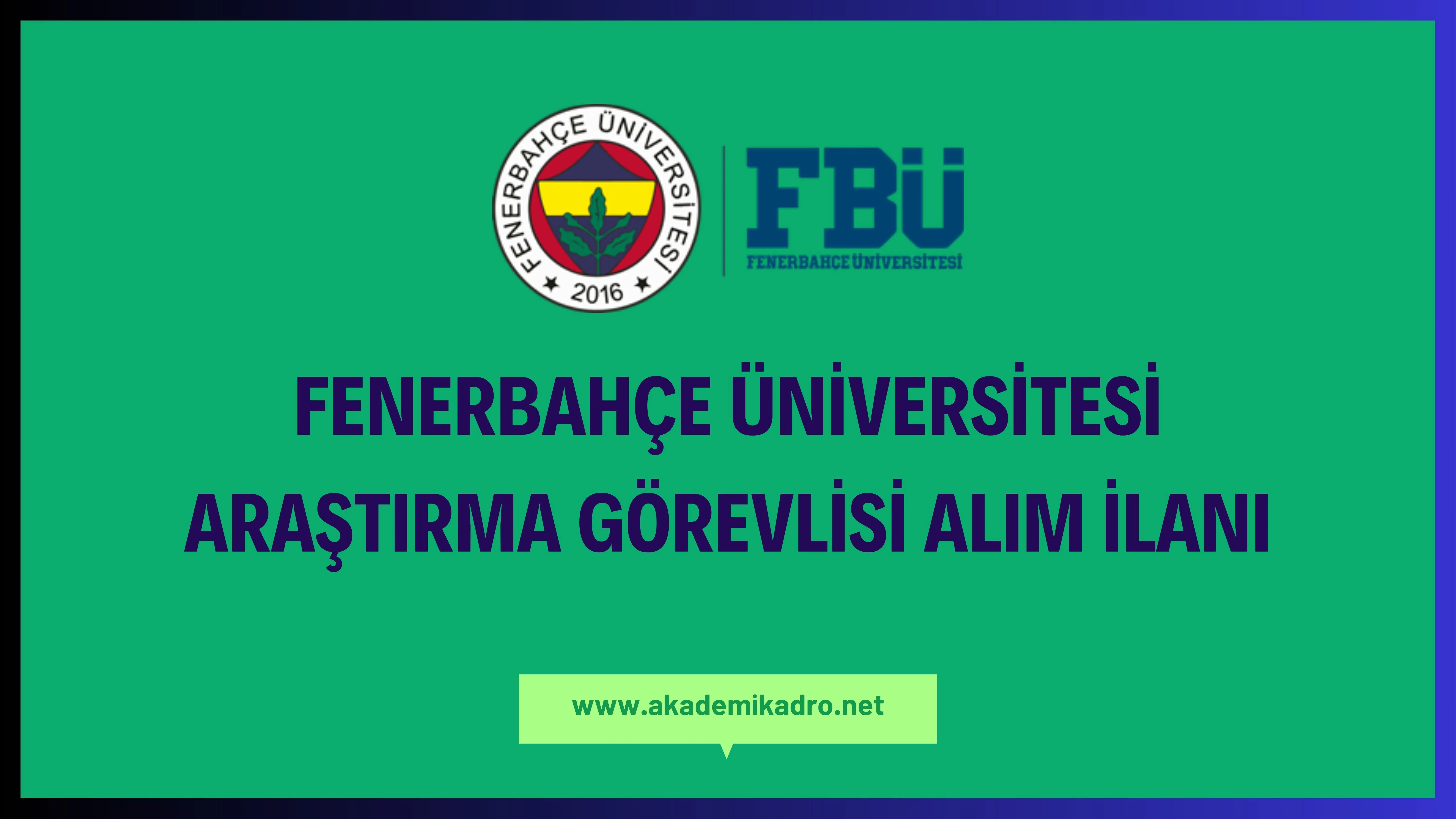 Fenerbahçe Üniversitesi çeşitli branşlarda 7 araştırma görevlisi alacak.