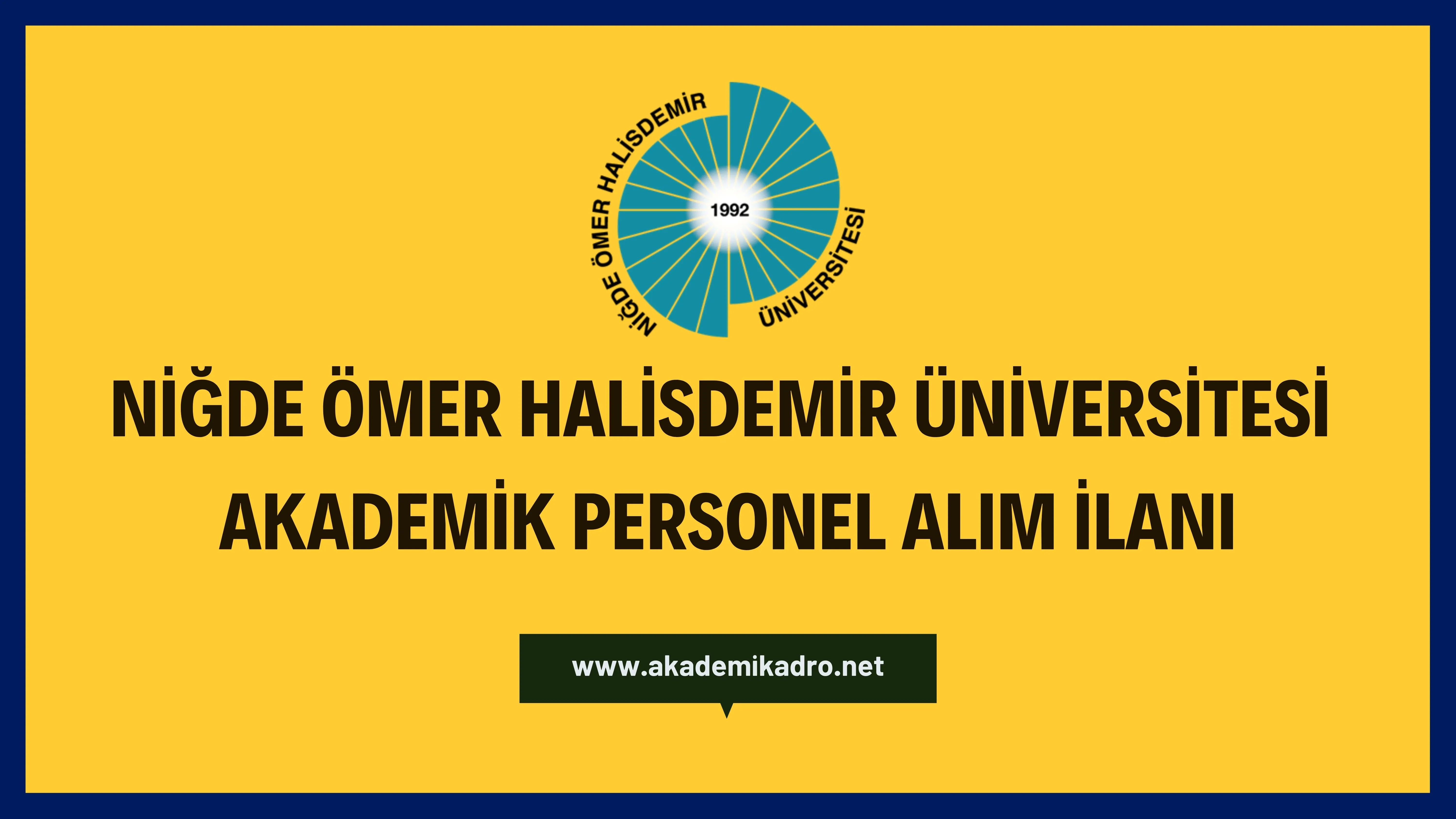 Niğde Ömer Halisdemir Üniversitesi birçok alanda 74 akademik personel alacak.
