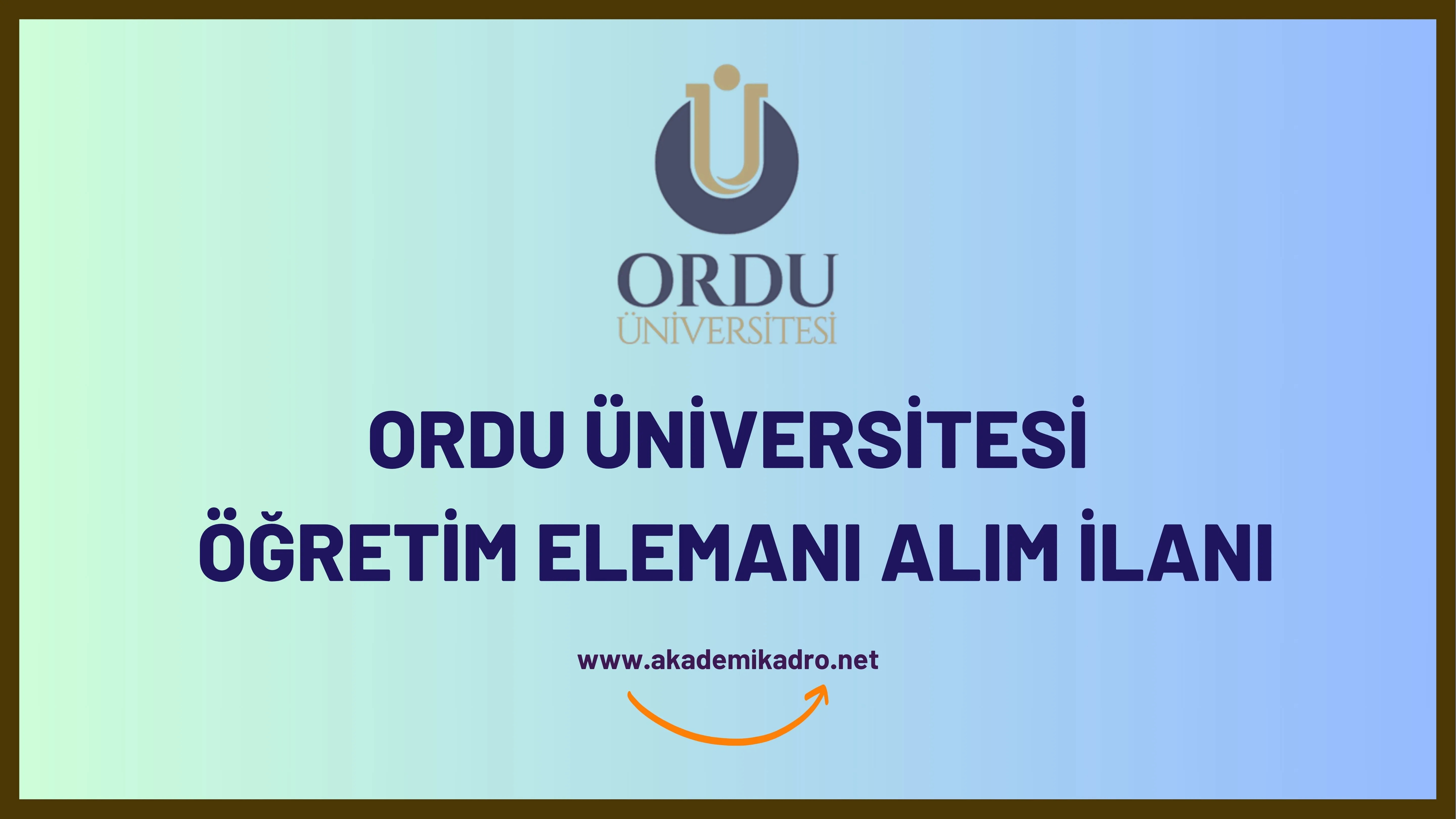 Ordu Üniversitesi Araştırma görevlisi, 2 Öğretim görevlisi ve 34 Öğretim üyesi alacak.