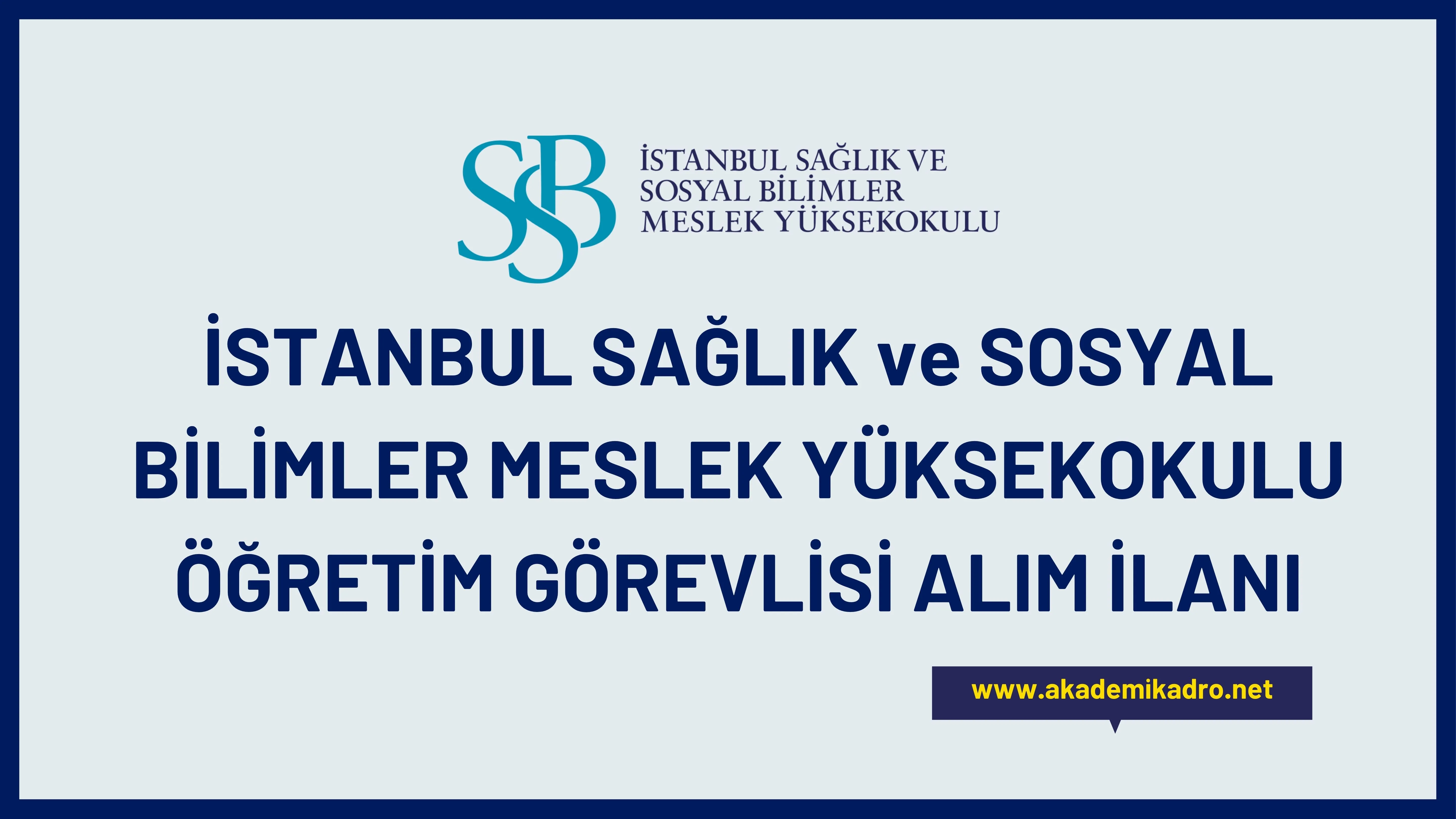 İstanbul Sağlık ve Sosyal Bilimler Meslek Yüksekokulu çeşitli alanlarda 6 Öğretim görevlisi alacak.