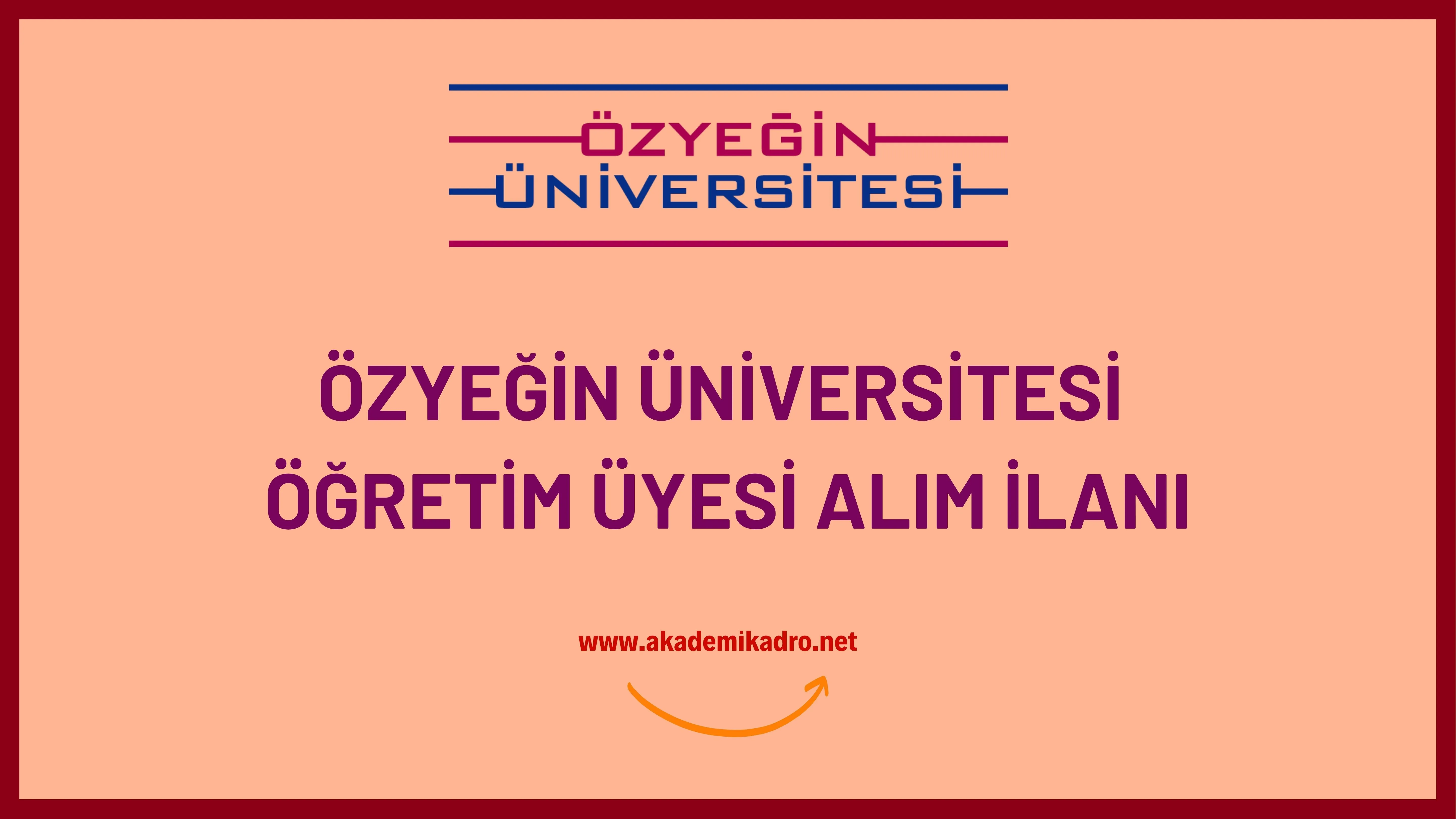 Özyeğin Üniversitesi öğretim üyesi alacak.