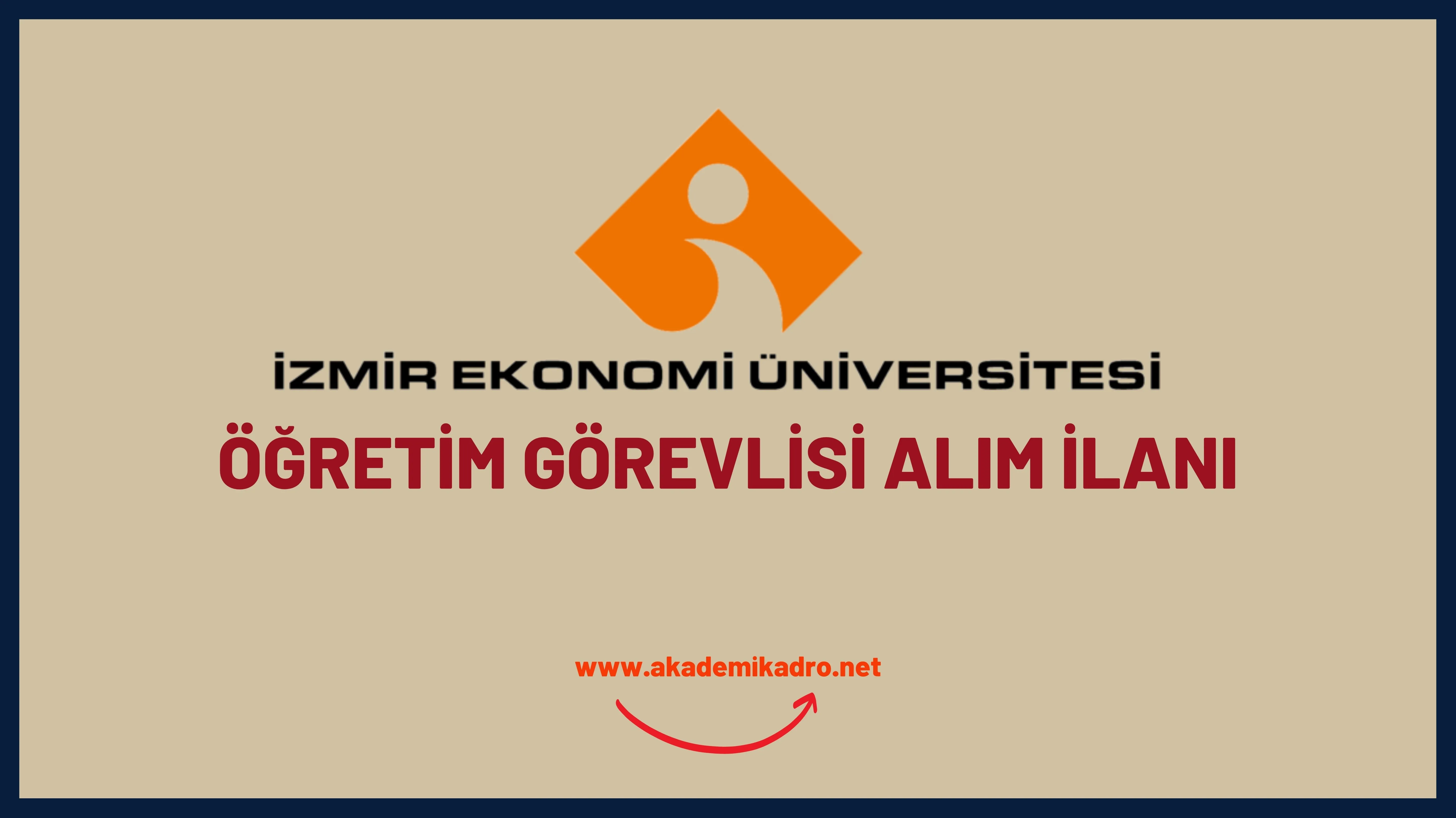 İzmir Ekonomi Üniversitesi Öğretim görevlisi alacak. Son başvuru tarihi 29 Mart 2023.