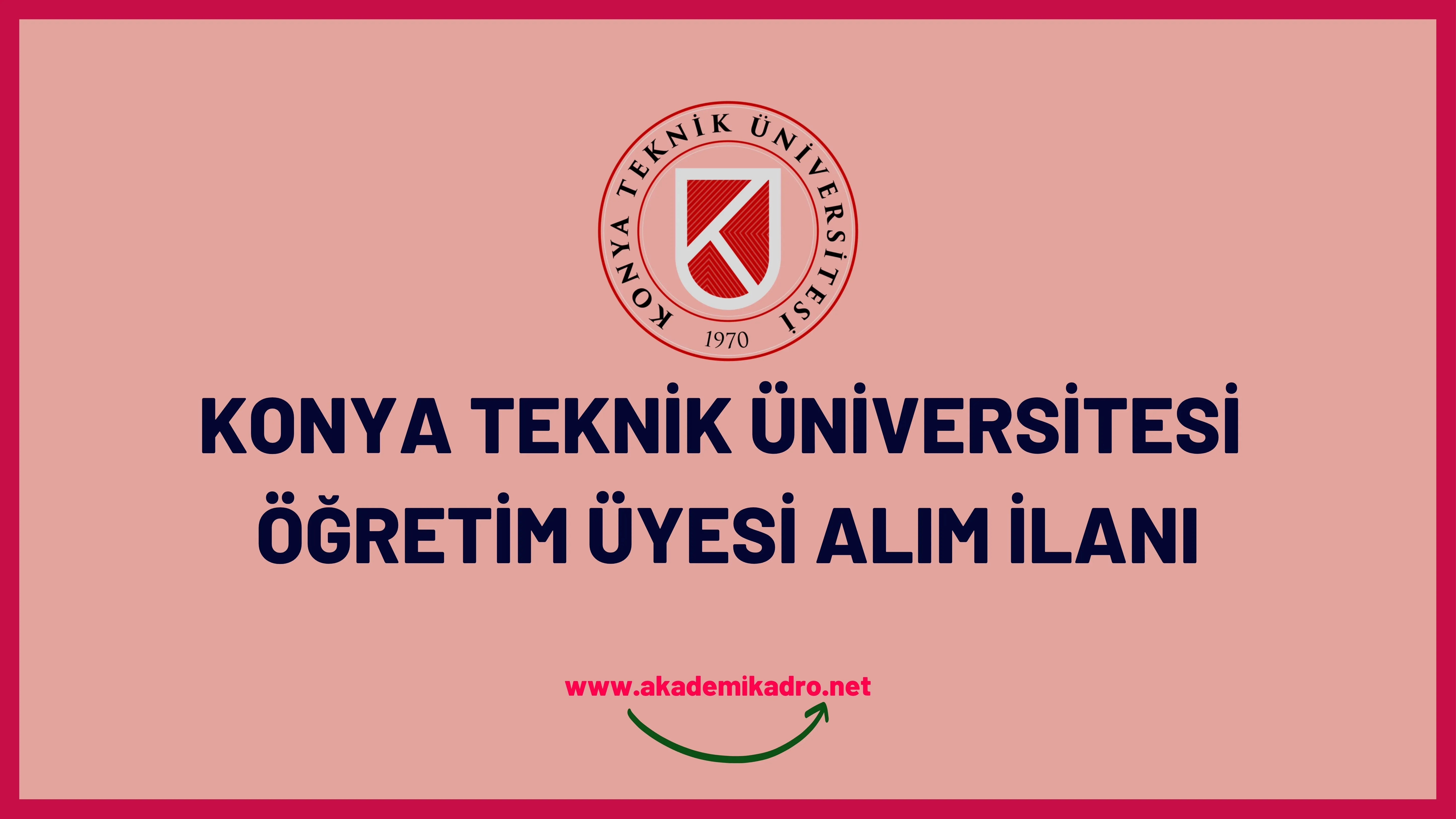 Konya Teknik Üniversitesi birçok alandan 24 akademik personel alacak.