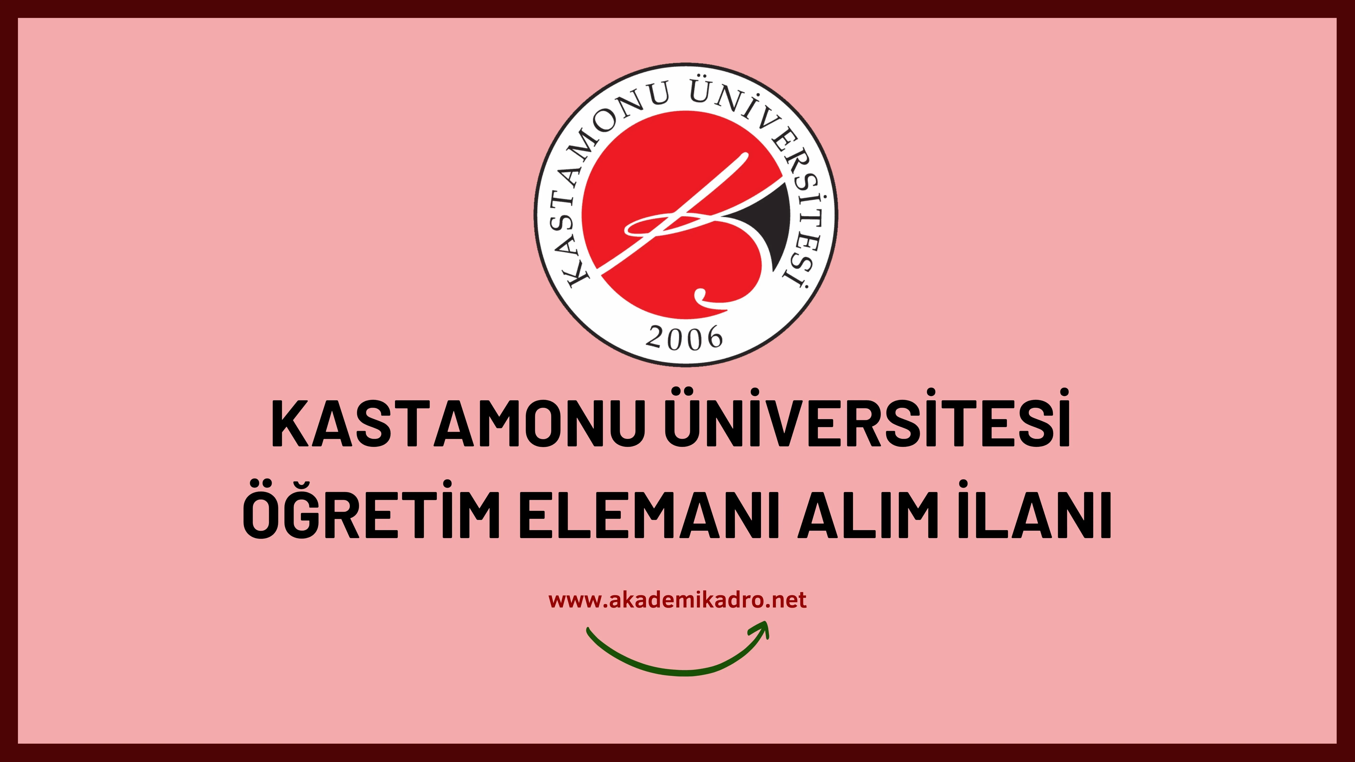Kastamonu Üniversitesi Öğretim Görevlisi ve Öğretim üyesi olmak üzere 54 Öğretim elemanı alacak.
