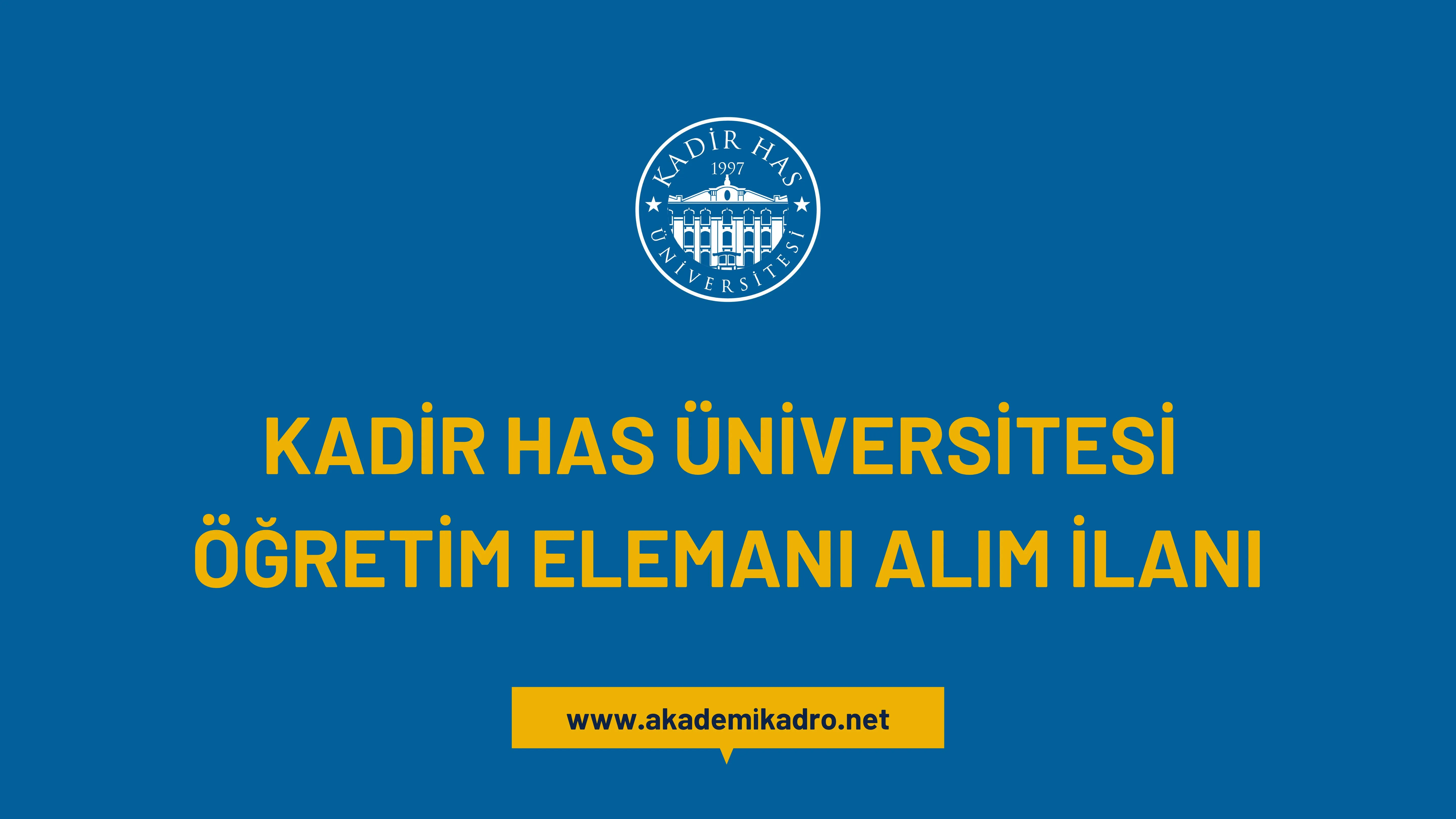 Kadir Has Üniversitesi 3 Araştırma Görevlisi ve 2 Öğretim üyesi alacak.