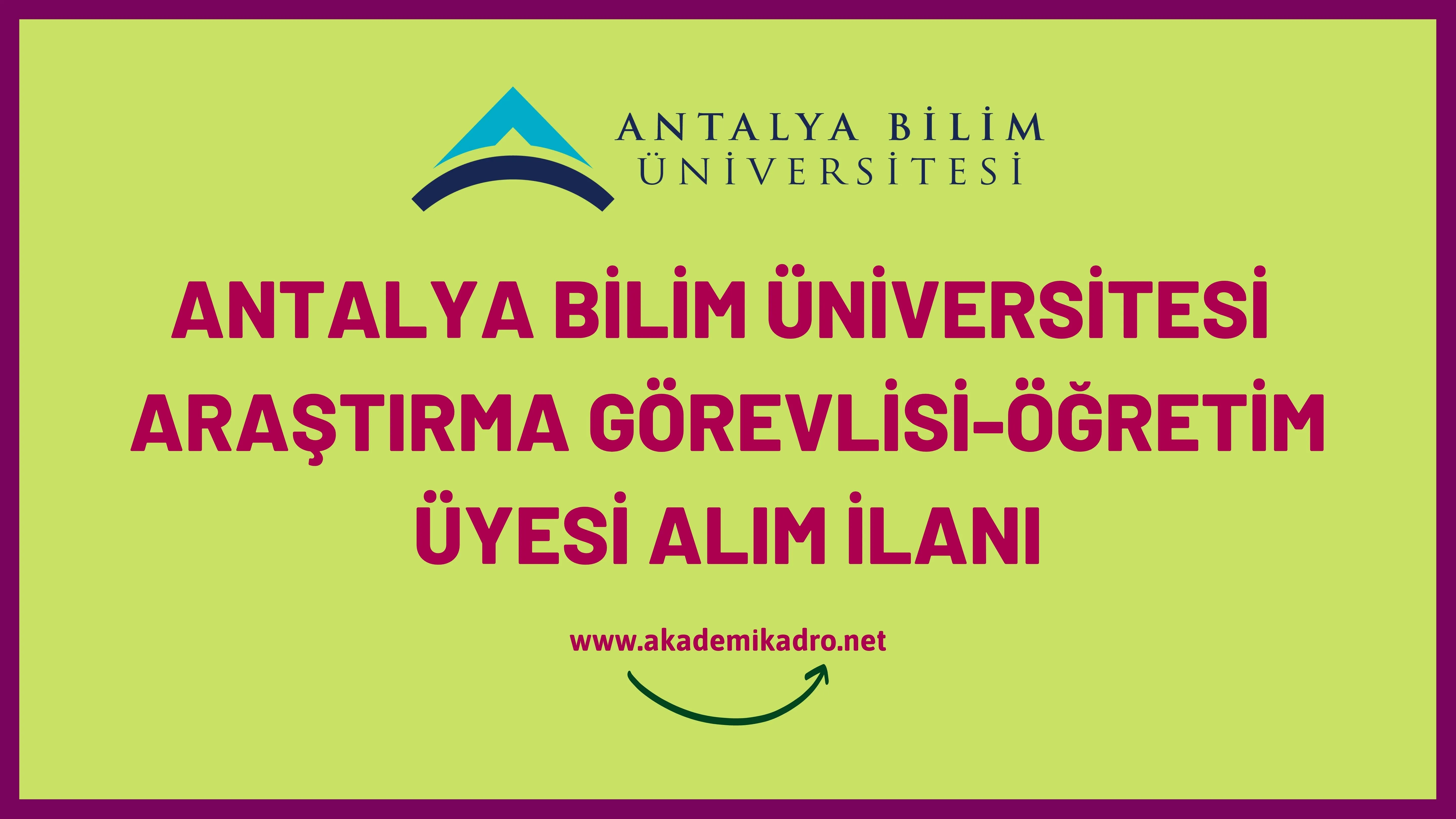 Antalya Bilim Üniversitesi 5 Öğretim görevlisi, 6 Araştırma görevlisi ve 33 Öğretim üyesi alacak.