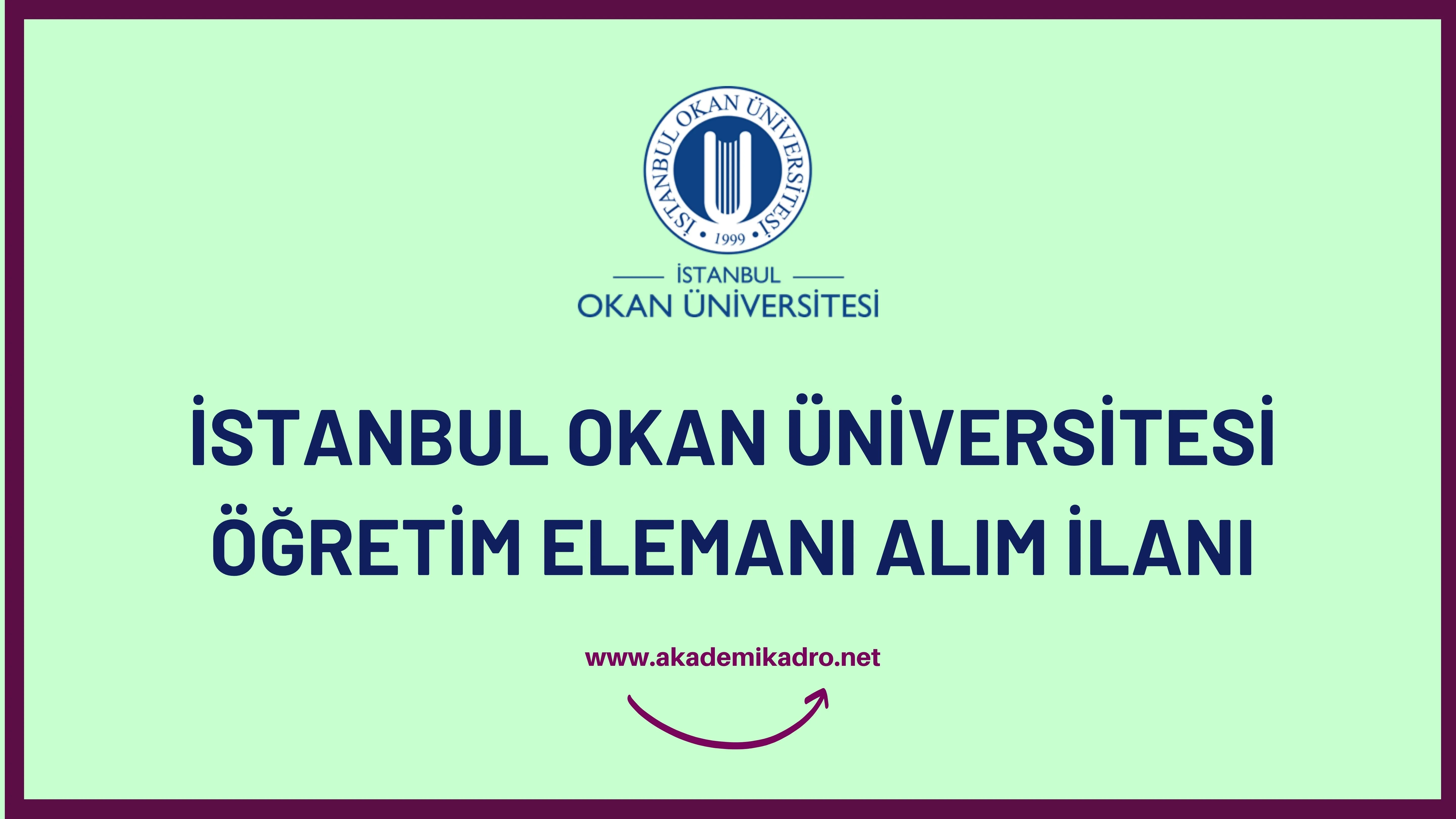 İstanbul Okan Üniversitesi 3 Araştrıma görevlisi, 9 Öğretim görevlisi ve 32 Öğretim Üyesi alacak.