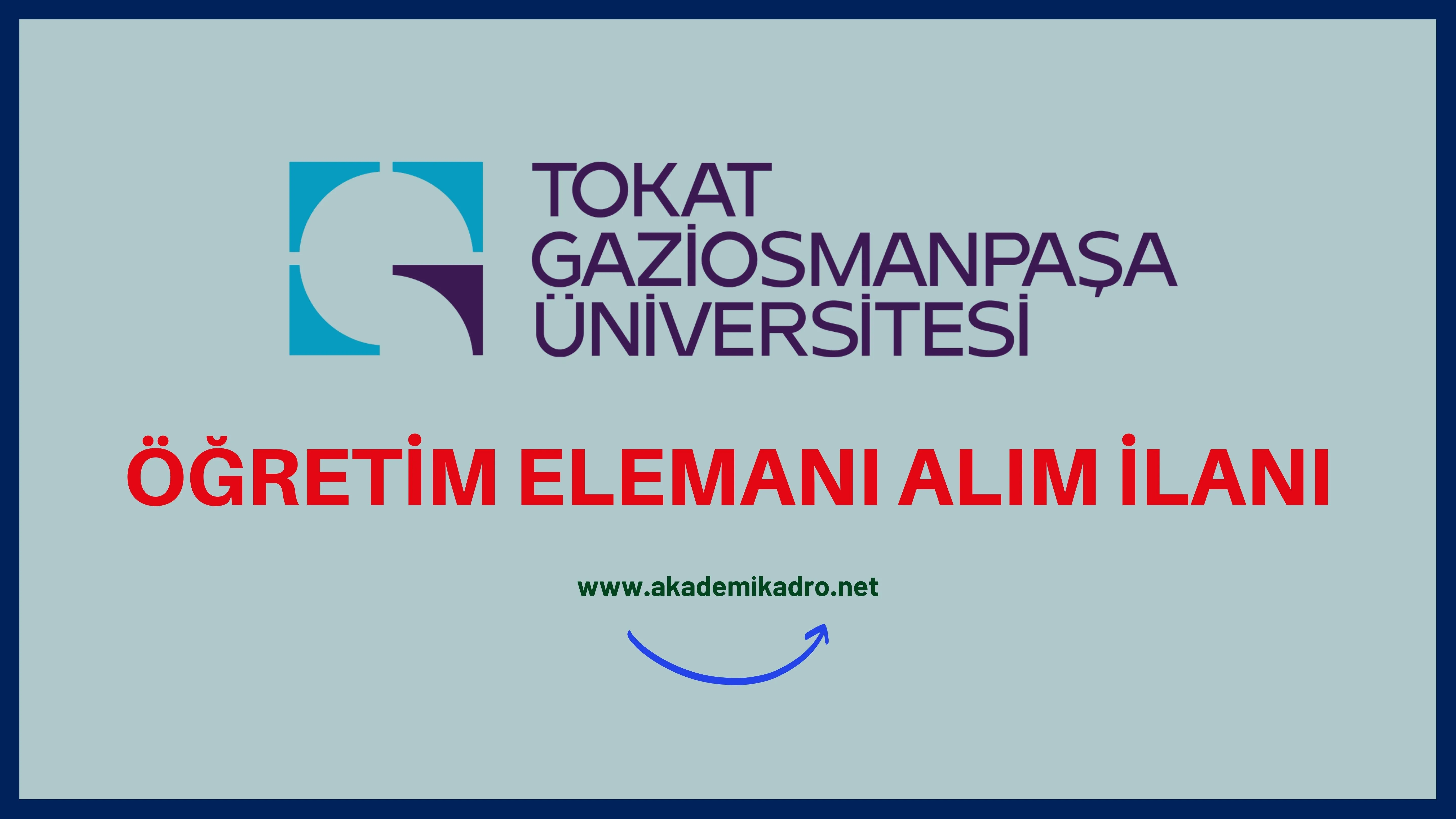 Tokat Gaziosmanpaşa Üniversitesi 45 öğretim üyesi, 25 Araştırma görevlisi ve 5 öğretim görevlisi alacaktır.