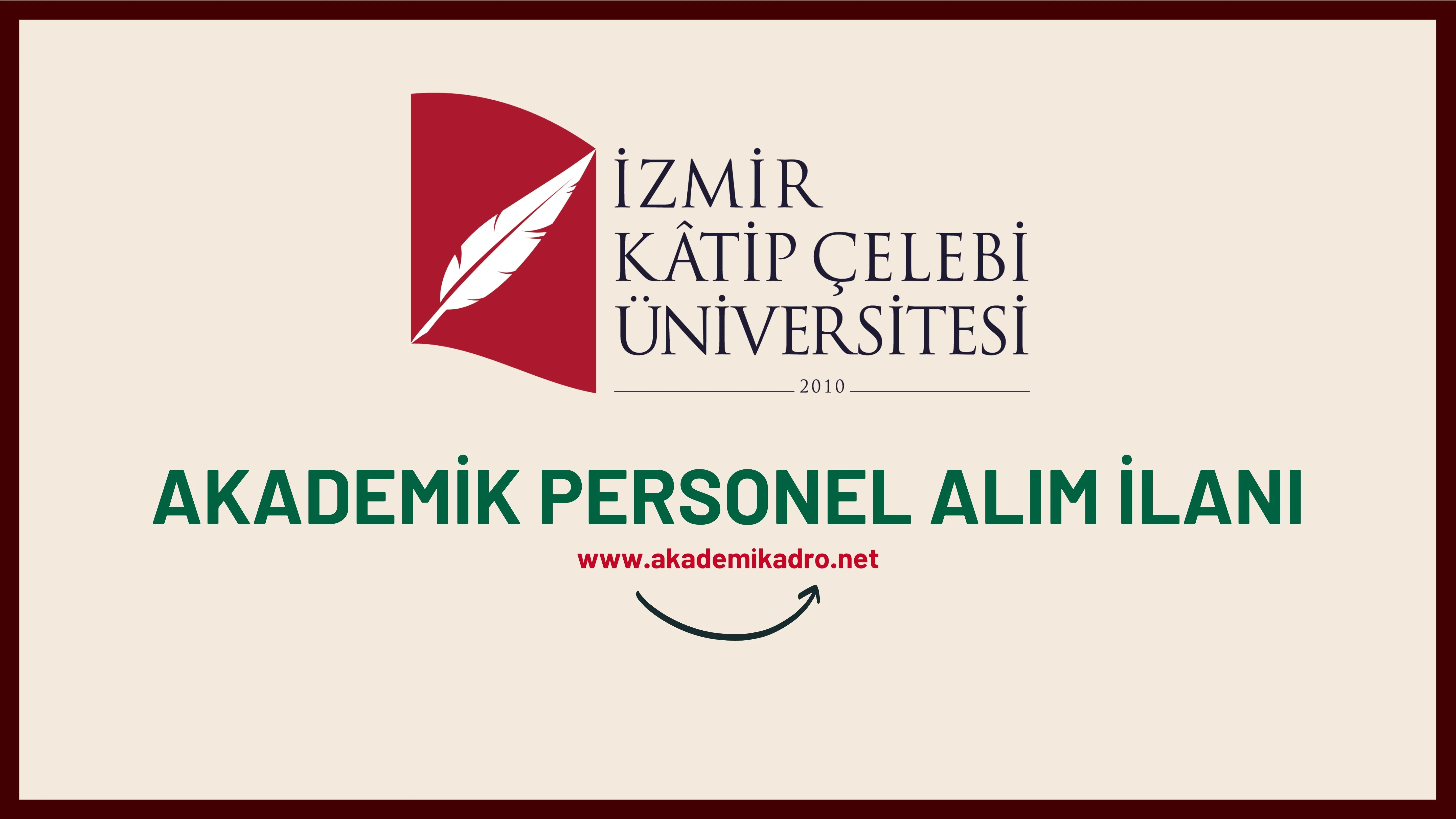 İzmir Katip Çelebi Üniversitesi birçok alandan 23 akademik personel alacak. Son başvuru tarihi 03 Ekim 2022.