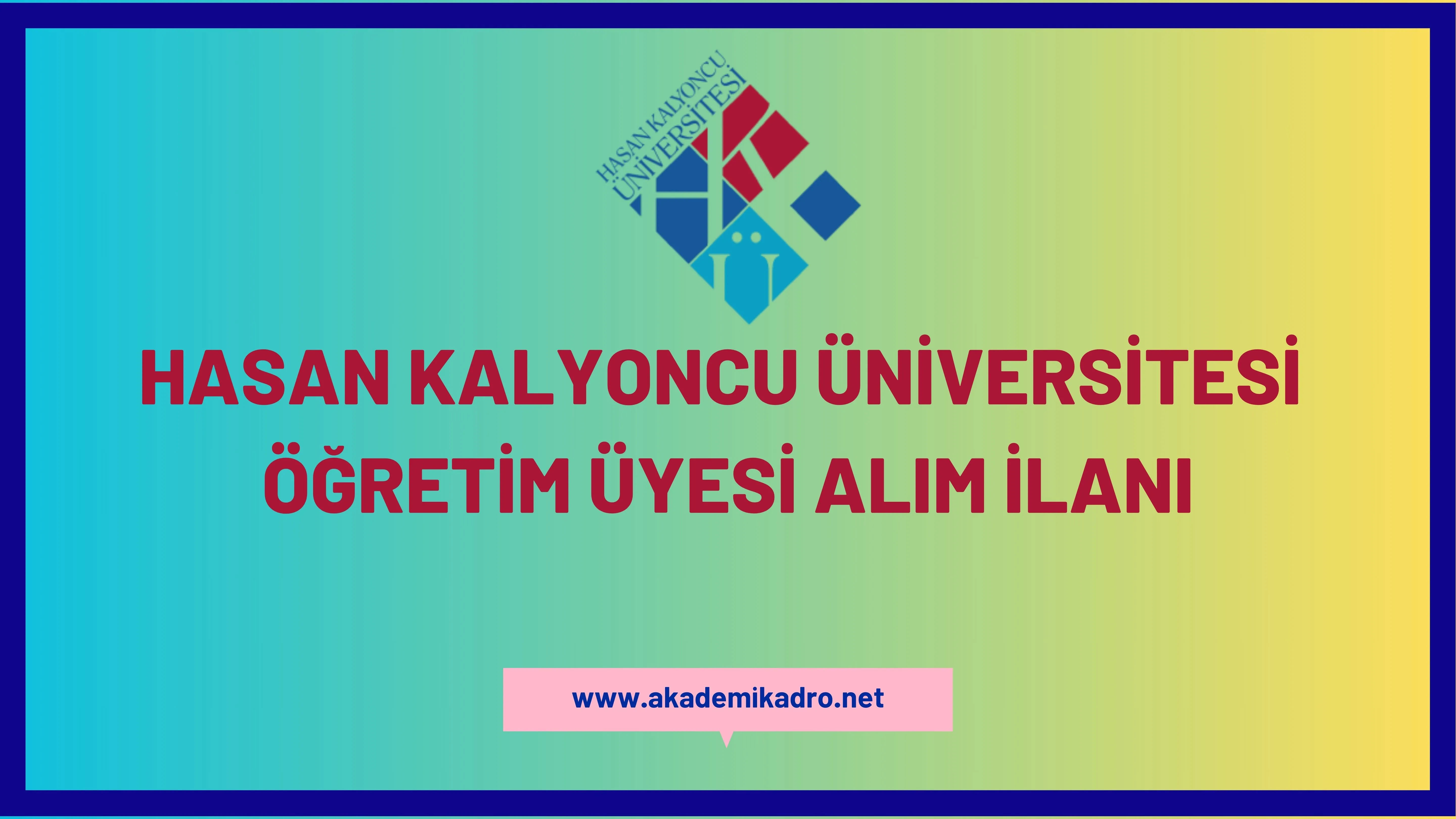 Hasan Kalyoncu Üniversitesi birçok alandan 31 öğretim üyesi alacak.