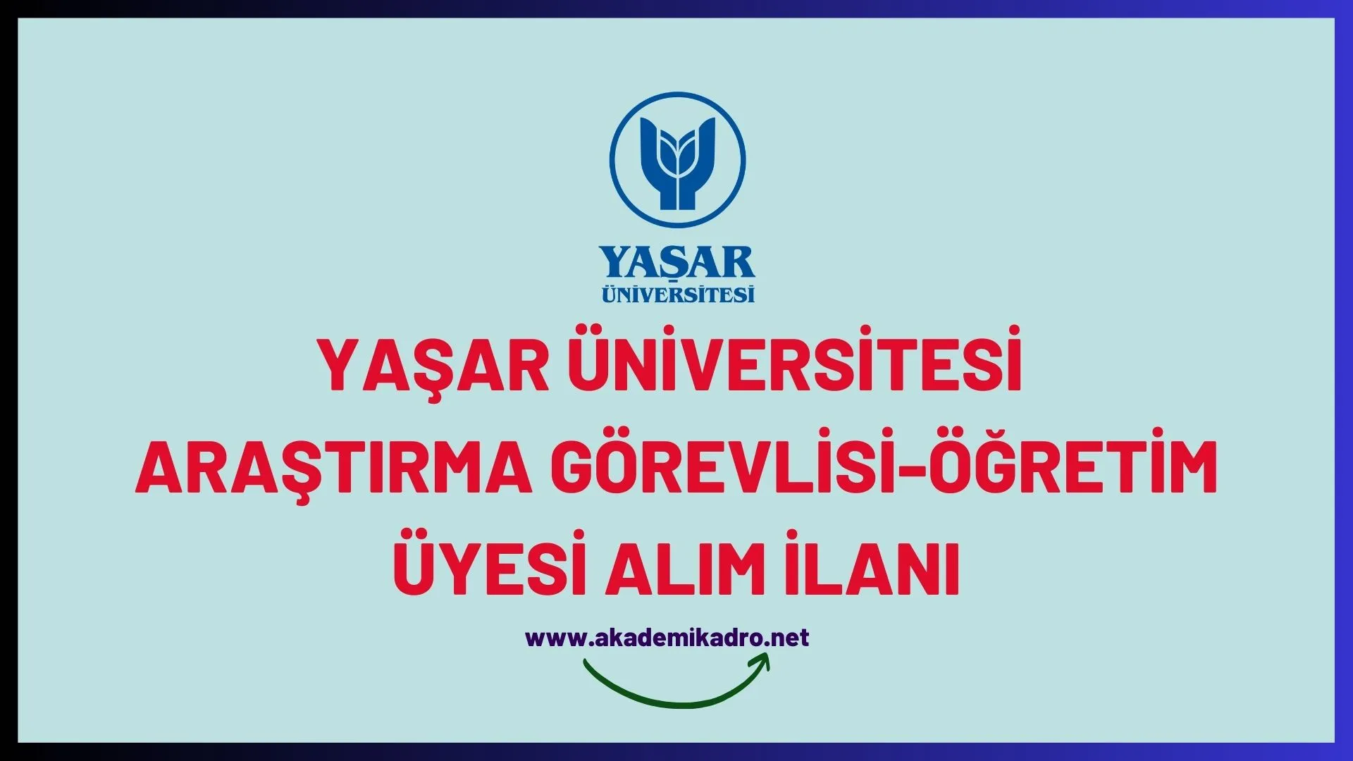 Yaşar Üniversitesi 6 Araştırma görevlisi ve 3 öğretim üyesi alacaktır.