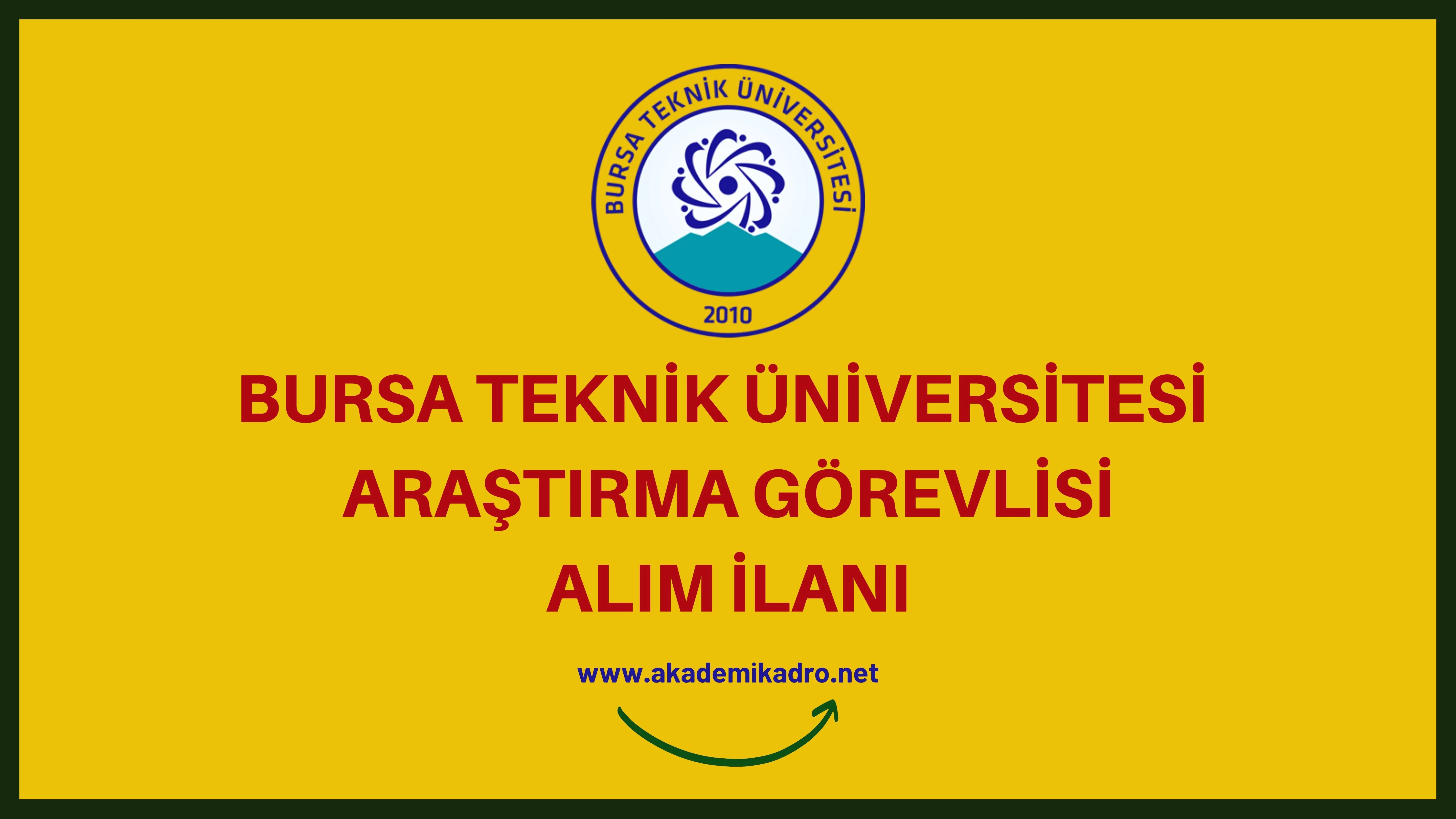 Bursa Teknik Üniversitesi 6 Araştırma Görevlisi alacak.