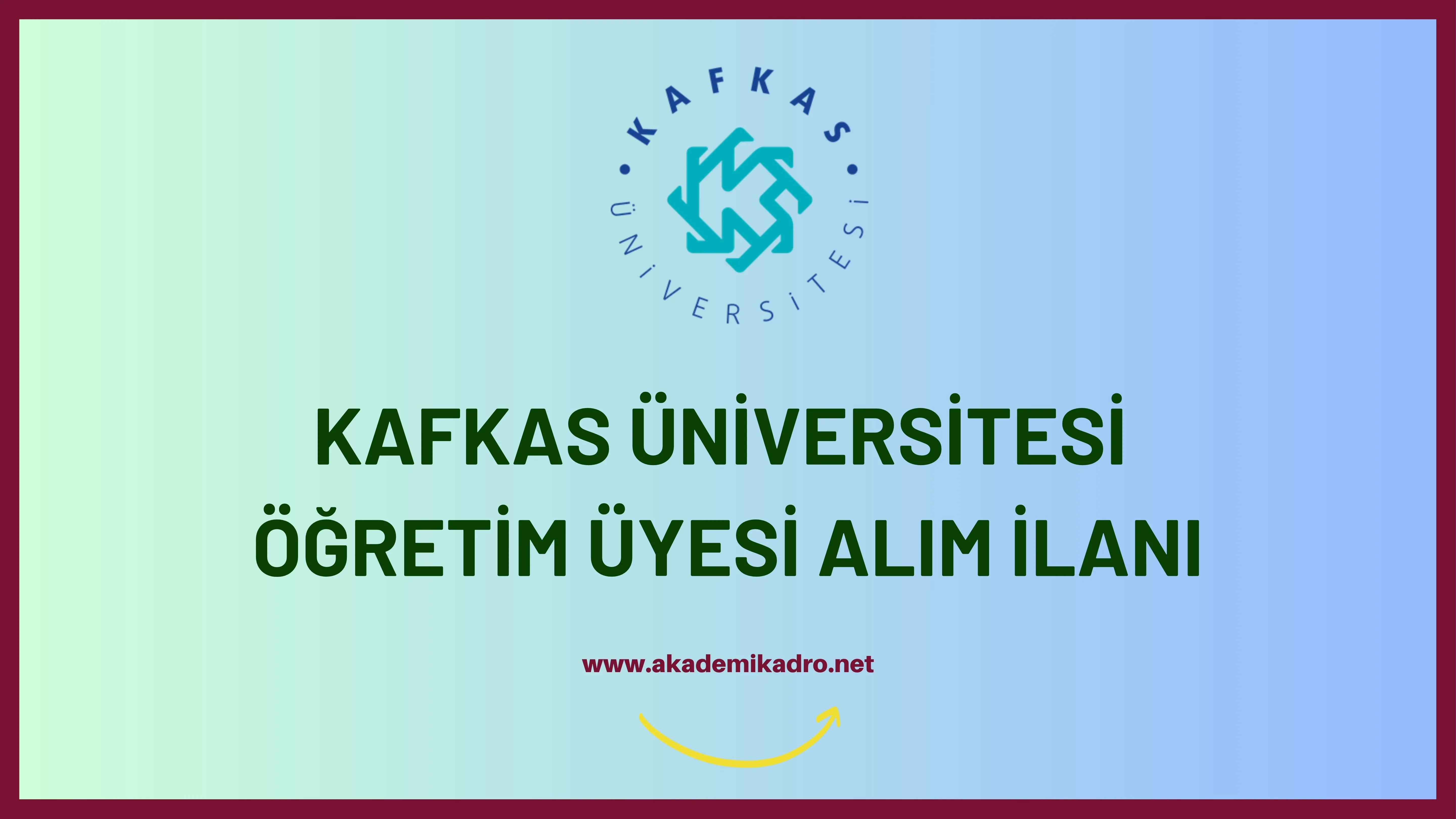 Kafkas Üniversitesi birçok alandan 44 Öğretim üyesi alacak.
