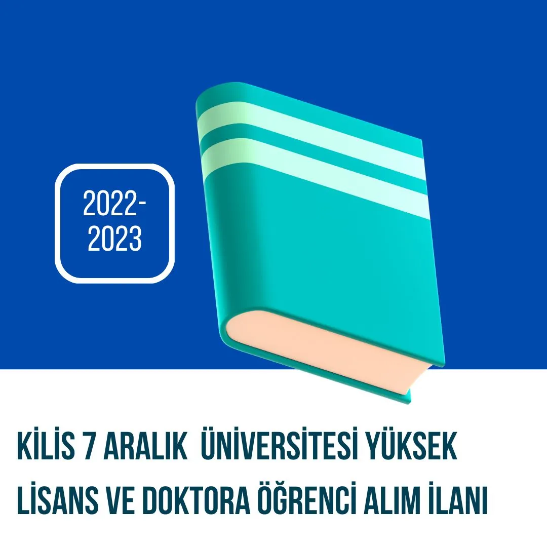 Kilis 7 Aralık Üniversitesi 2022-2023 Güz döneminde lisansüstü programlara öğrenci alacaktır.