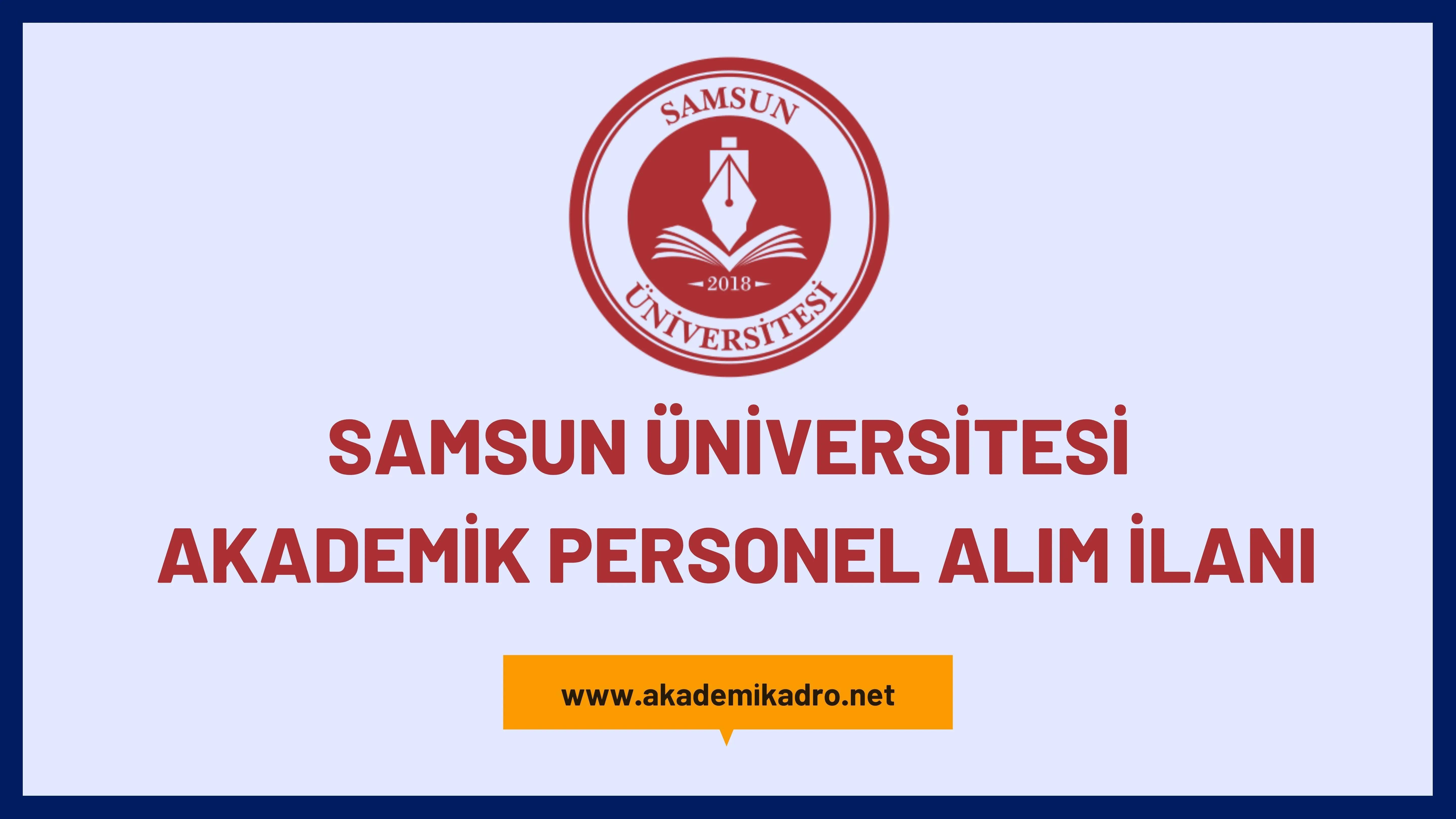 Samsun Üniversitesi birçok alandan 39 akademik personel alacak.