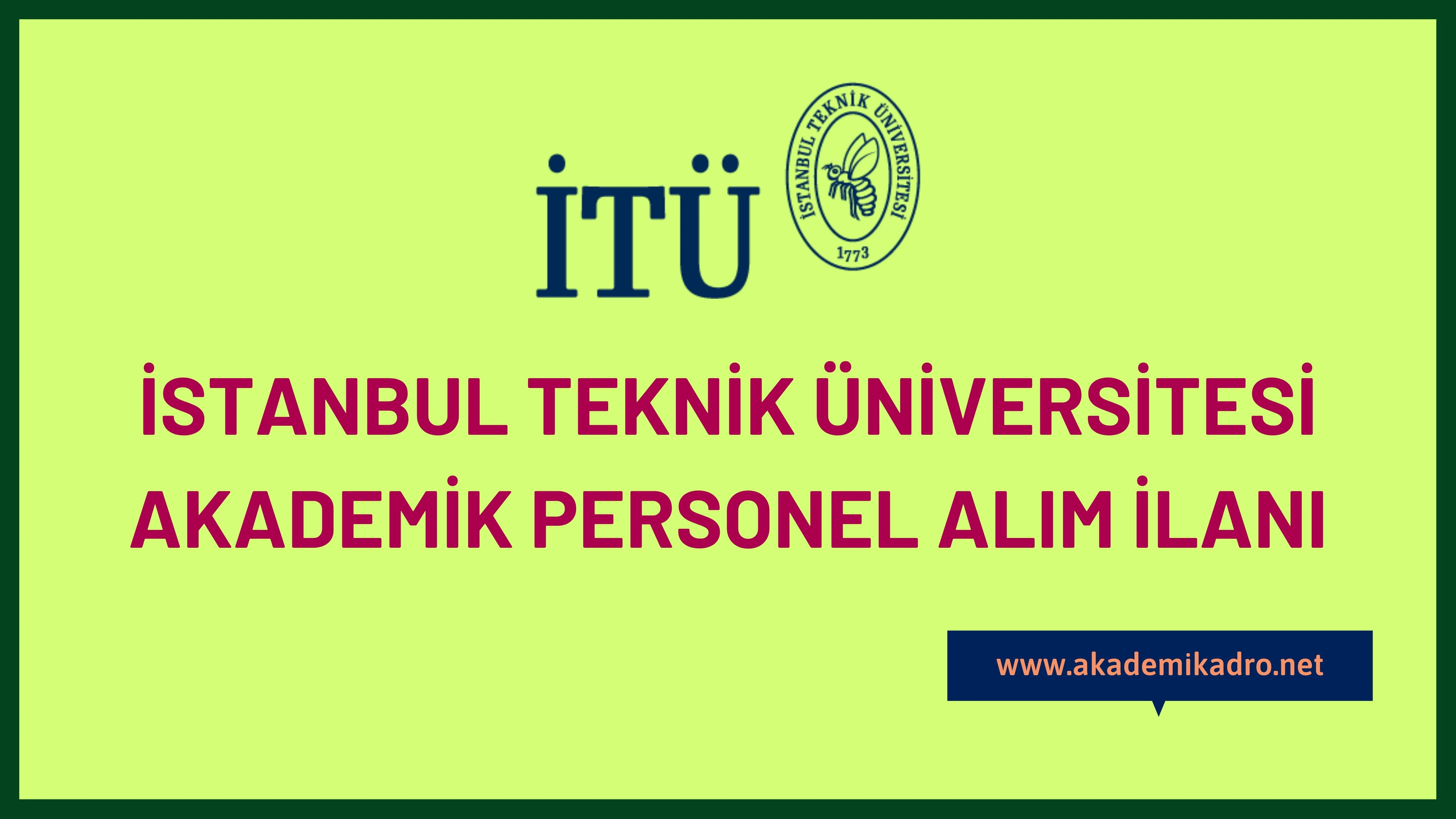 İstanbul Teknik Üniversitesi birçok alandan 32 öğretim üyesi alacak.