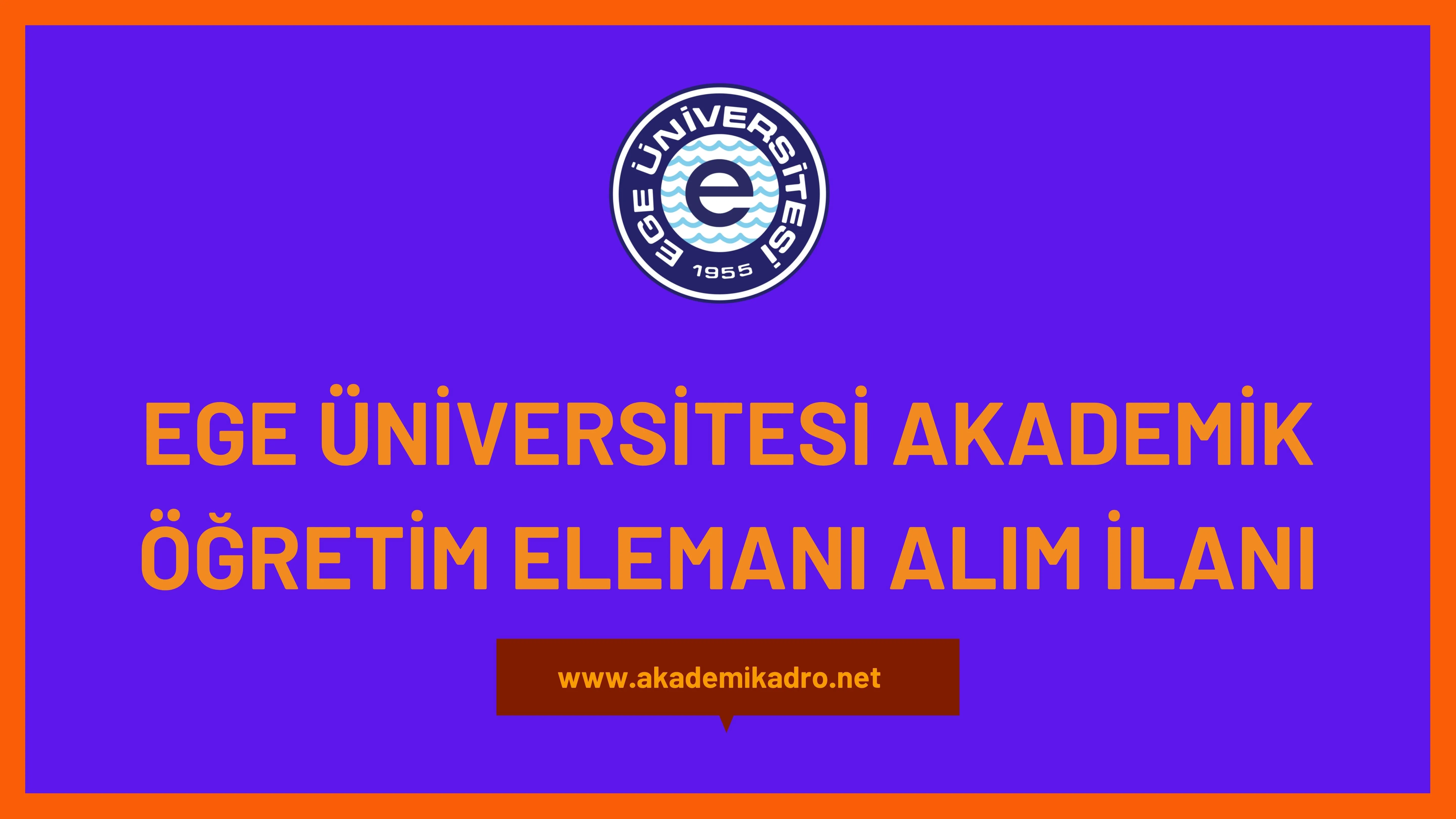 Ege Üniversitesi 15 Öğretim görevlisi, 21 Öğretim üyesi alacak.