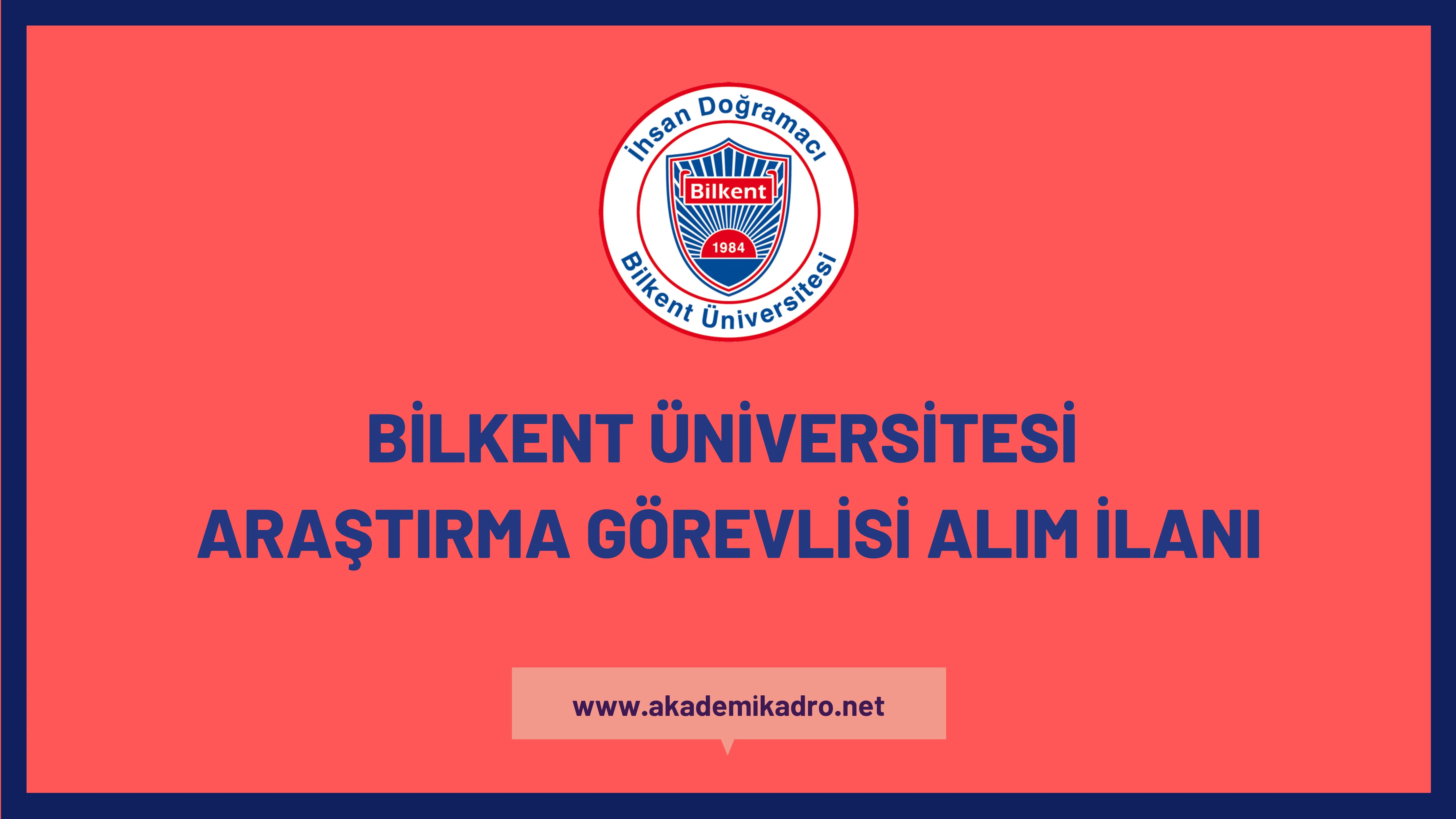 Bilkent Üniversitesi 10 Araştırma görevlisi alacak.