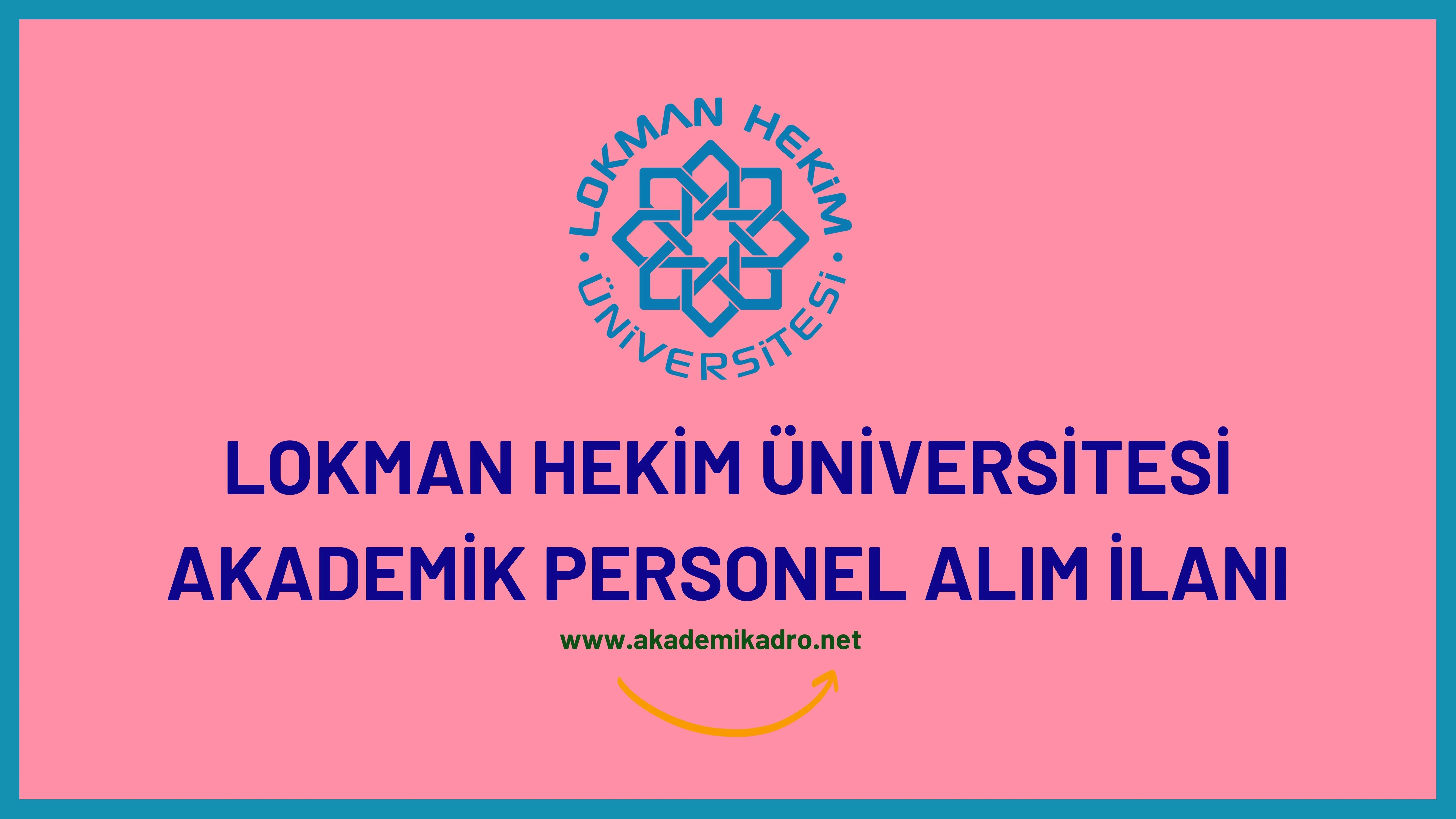 Lokman Hekim Üniversitesi çeşitli branşlarda 12 akademik personel alacak. Son başvuru tarihi 02 Ocak 2023.