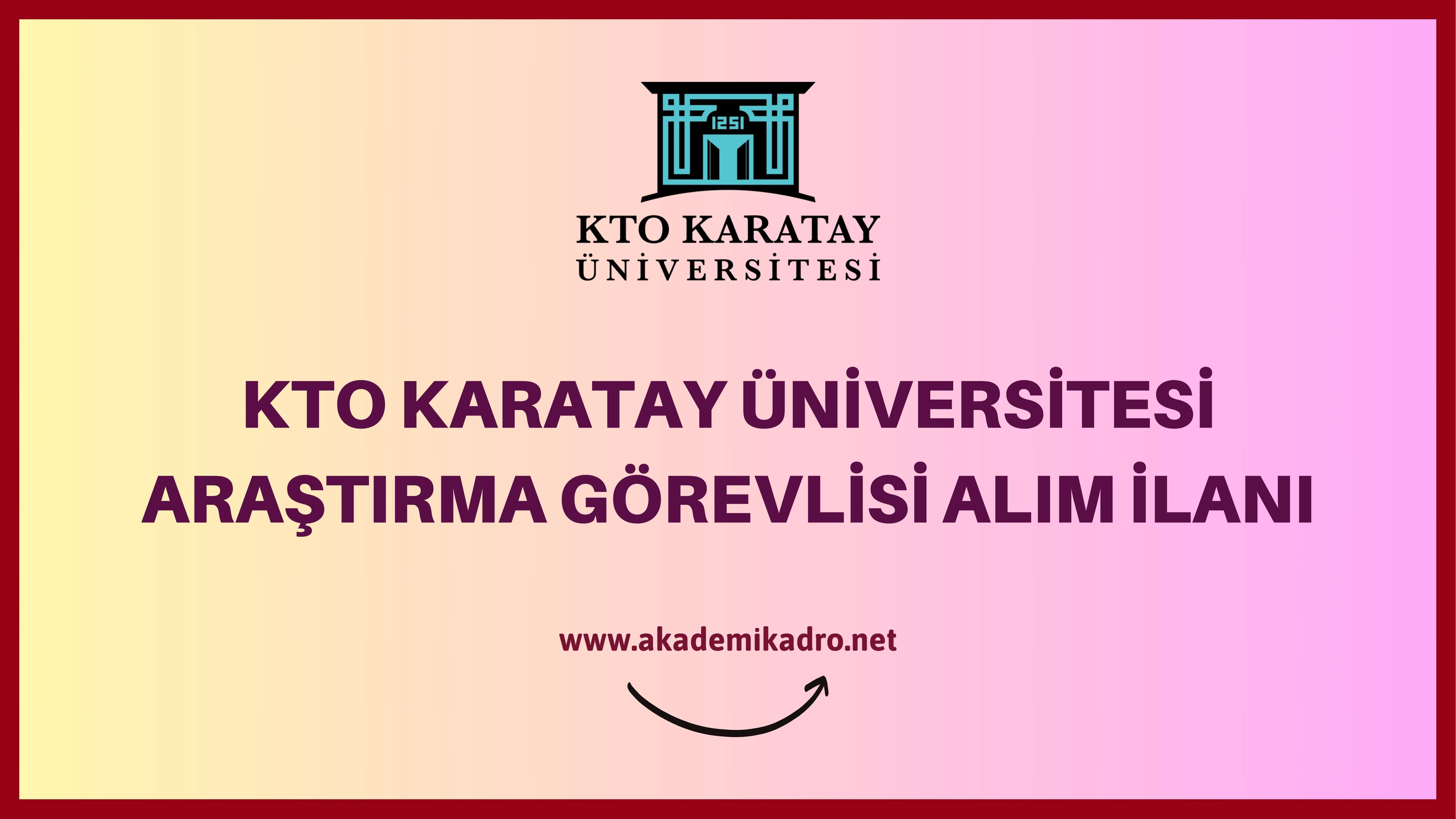 KTO Karatay Üniversitesi 2 Araştırma görevlisi alacak.