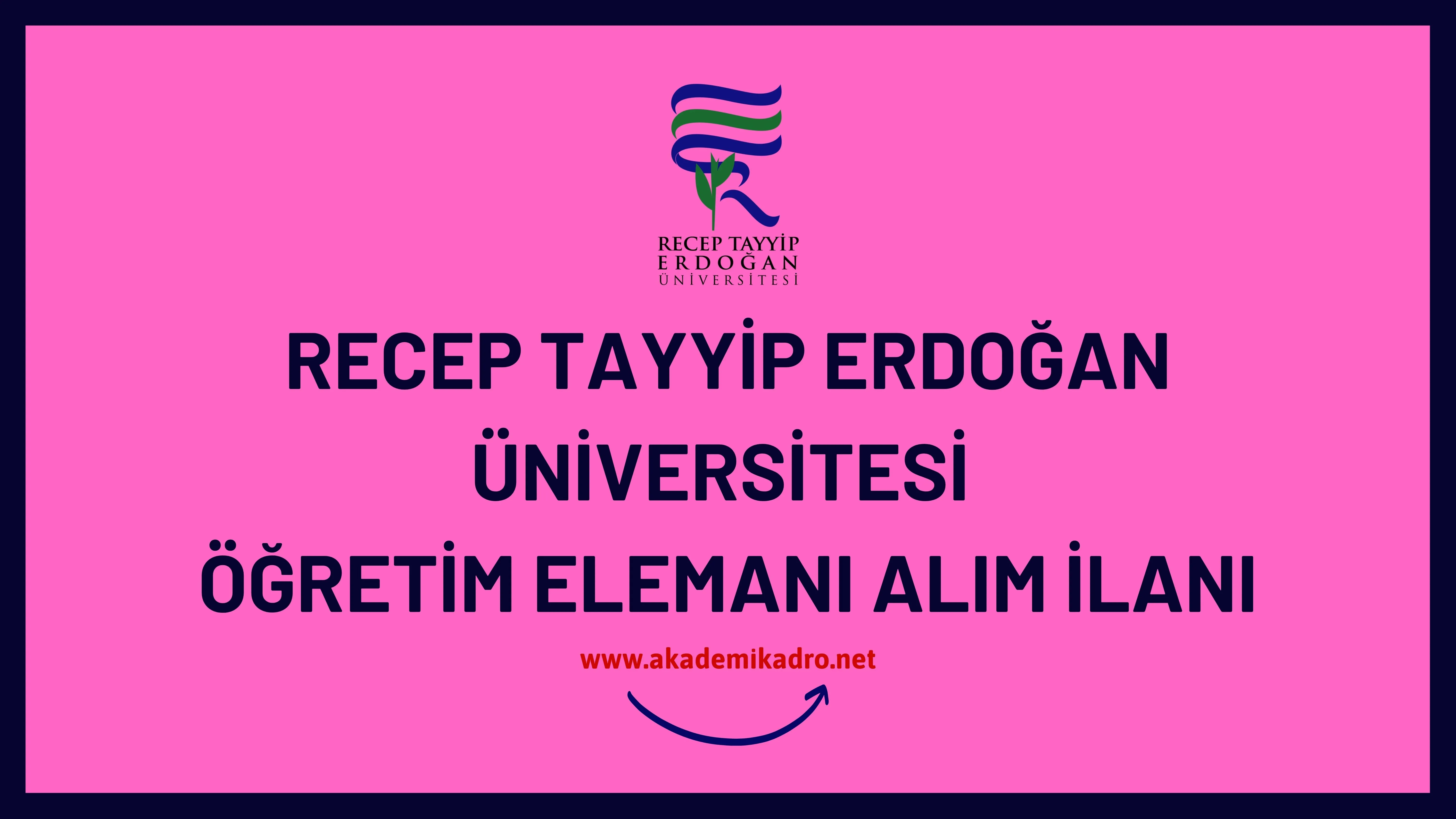 Recep Tayyip Erdoğan Üniversitesi öğretim görevlisi ve öğretim üyesi alacaktır.