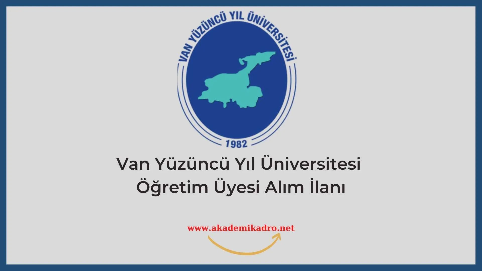 Van Yüzüncü Yıl Üniversitesi birçok alandan 22 öğretim üyesi alacak. Son başvuru tarihi 1 Eylül 2022.