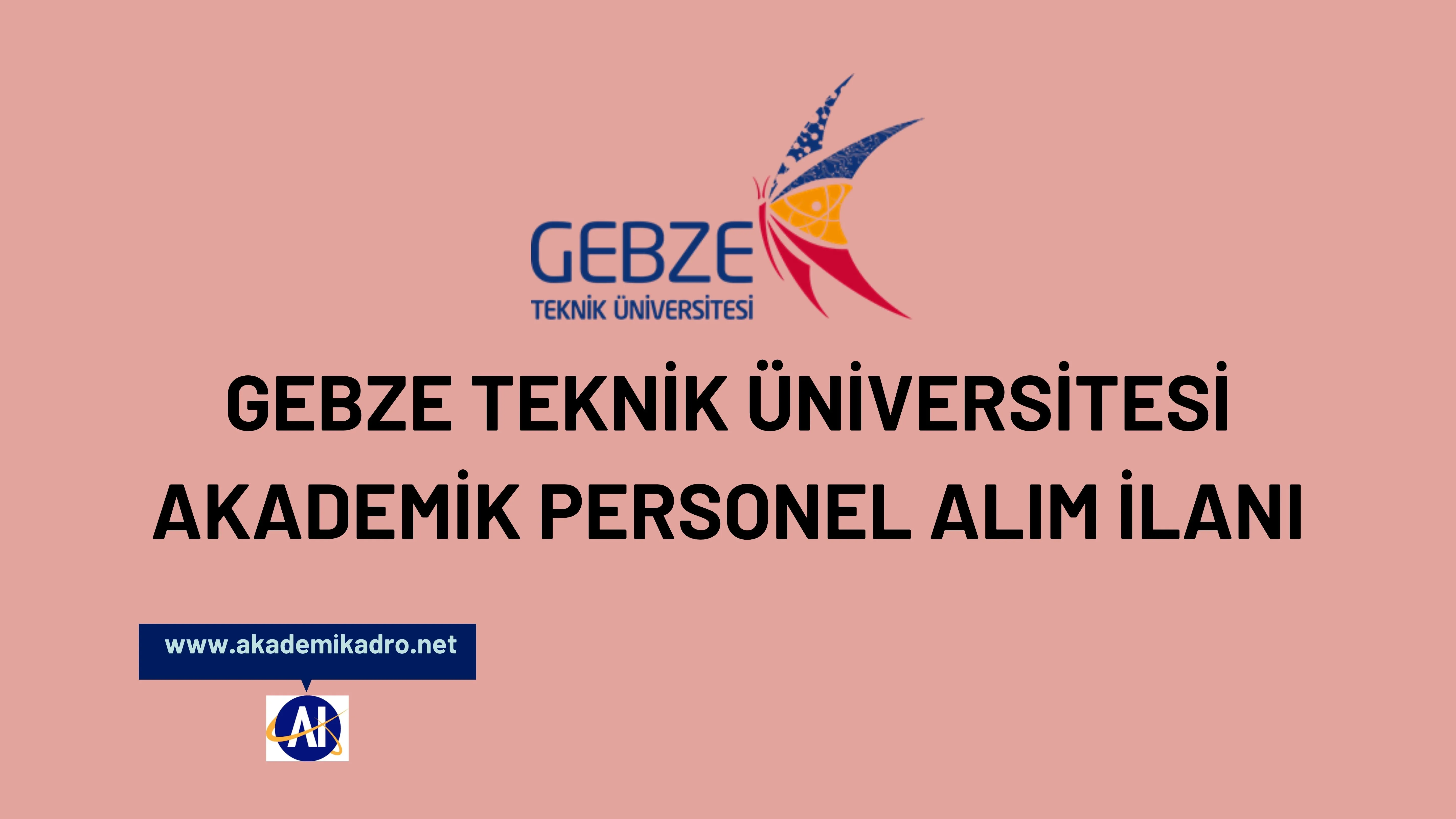 Gebze Teknik Üniversitesi 3 akademik personel alacak