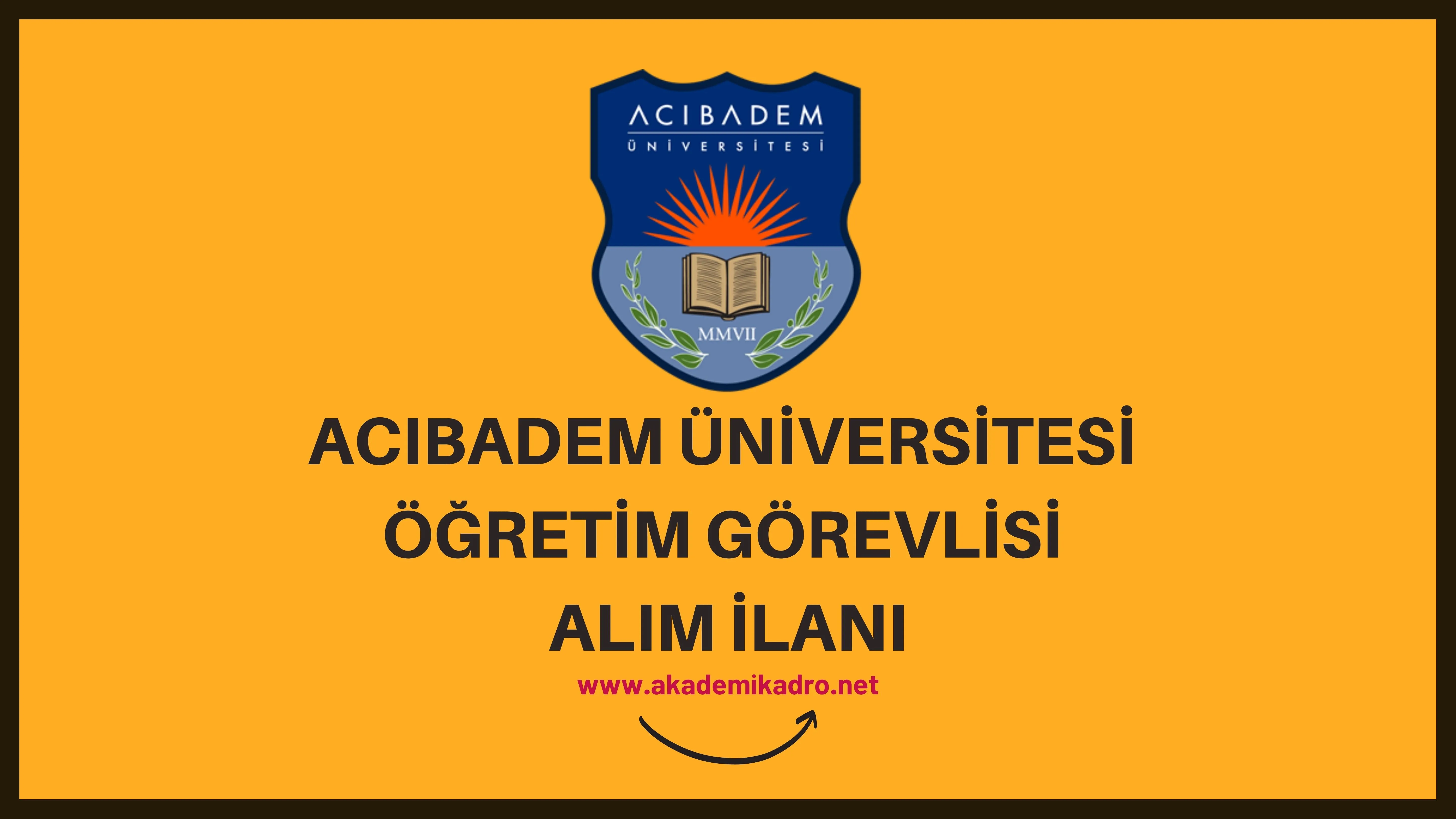 Acıbadem Mehmet Ali Aydınlar Üniversitesi Öğretim görevlisi alacak.