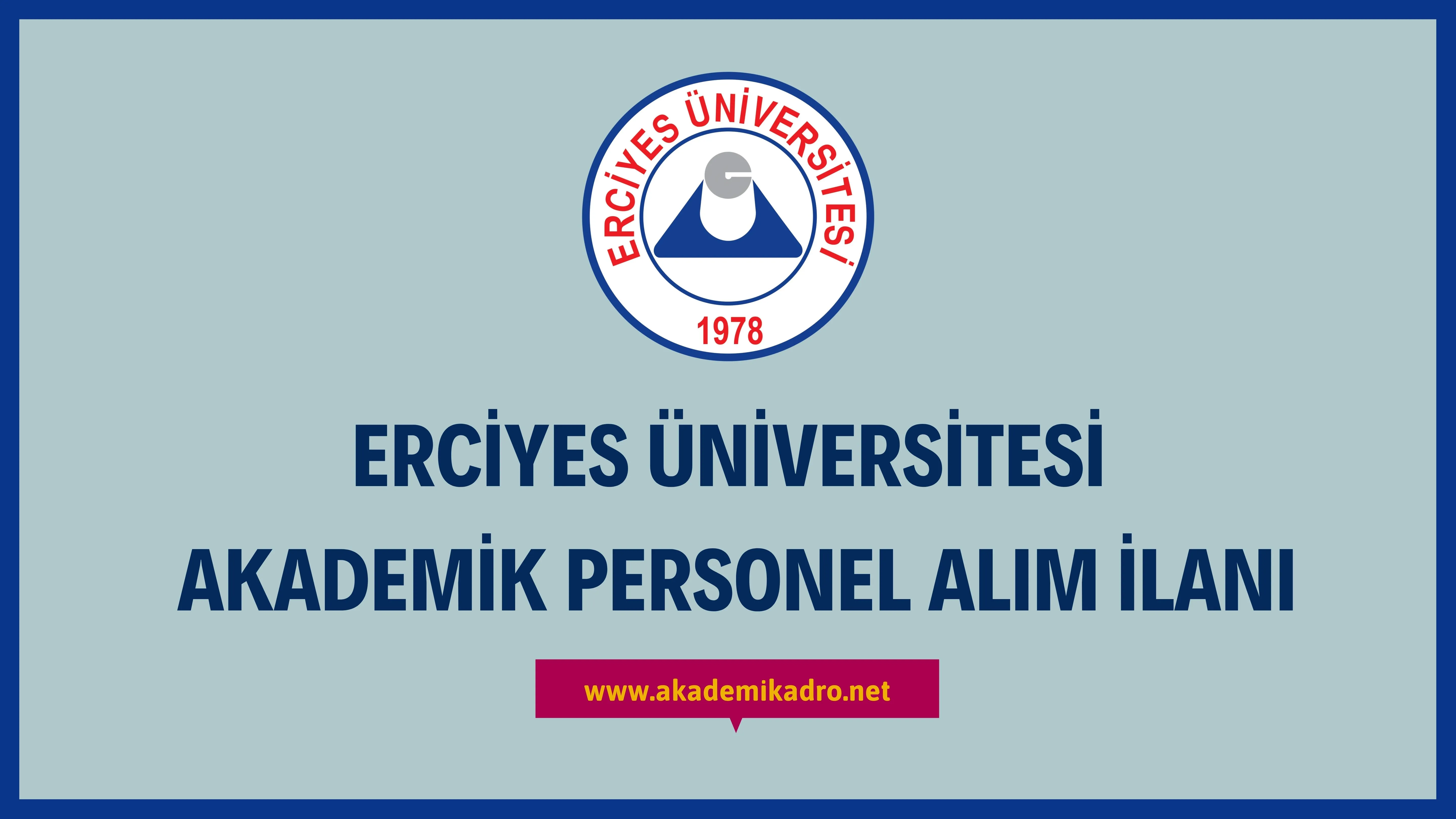 Erciyes Üniversitesi çeşitli branşlarda 19 akademik personel alacak.