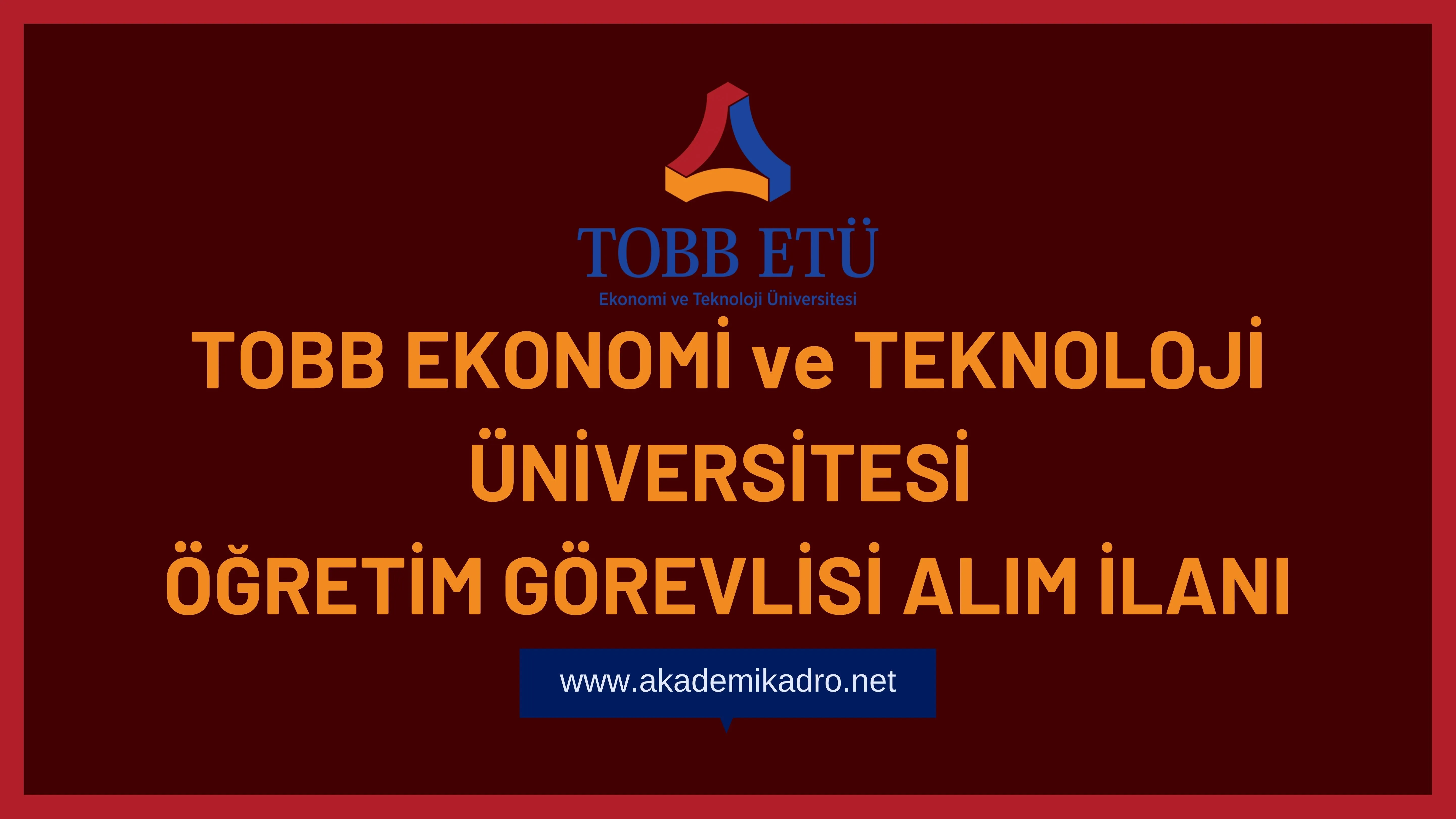 TOBB Ekonomi ve Teknoloji Üniversitesi 2 Öğretim görevlisi alacak.
