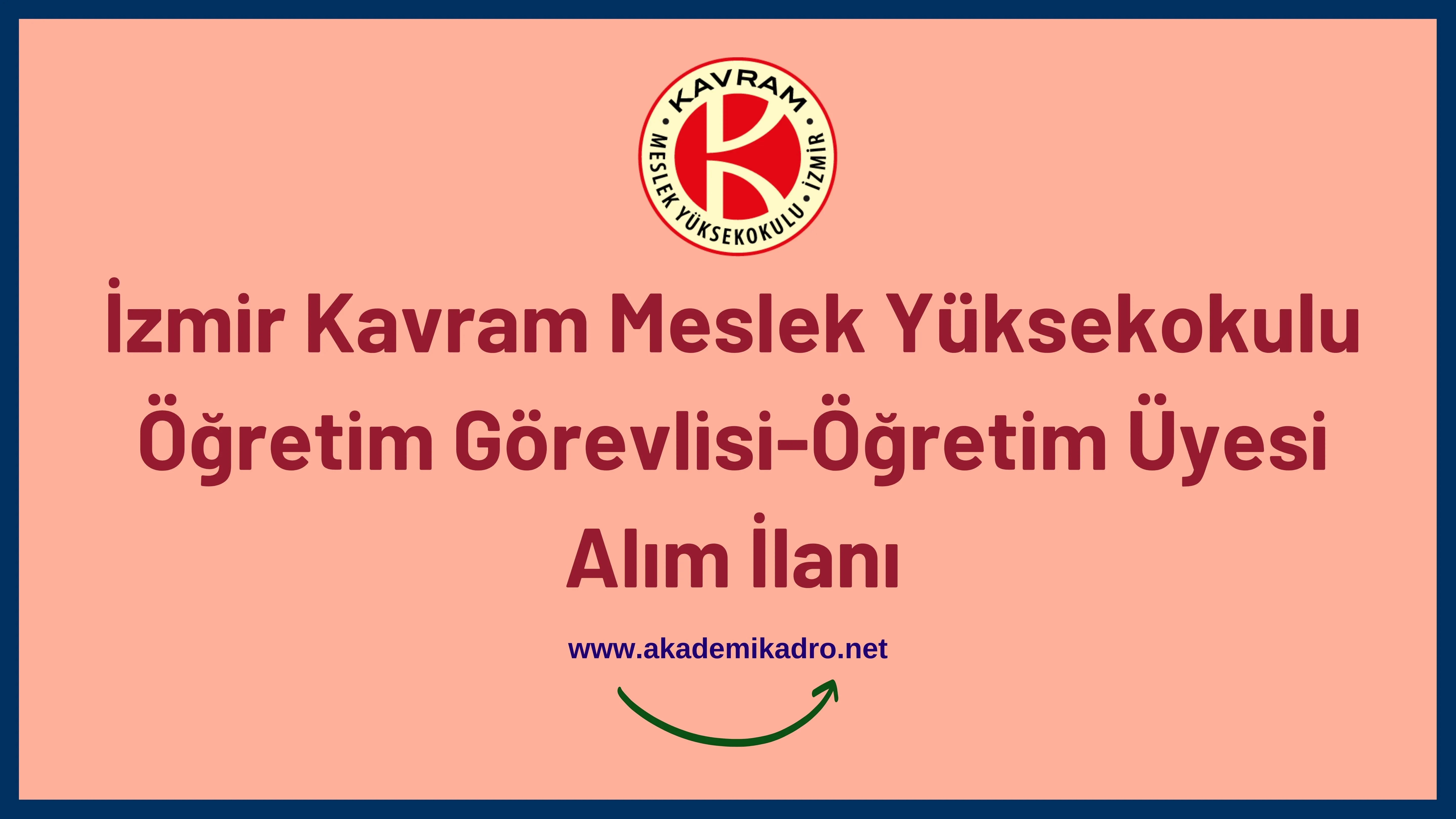 İzmir Kavram Meslek Yüksekokulu öğretim görevlisi ve 3 öğretim üyesi alacak.