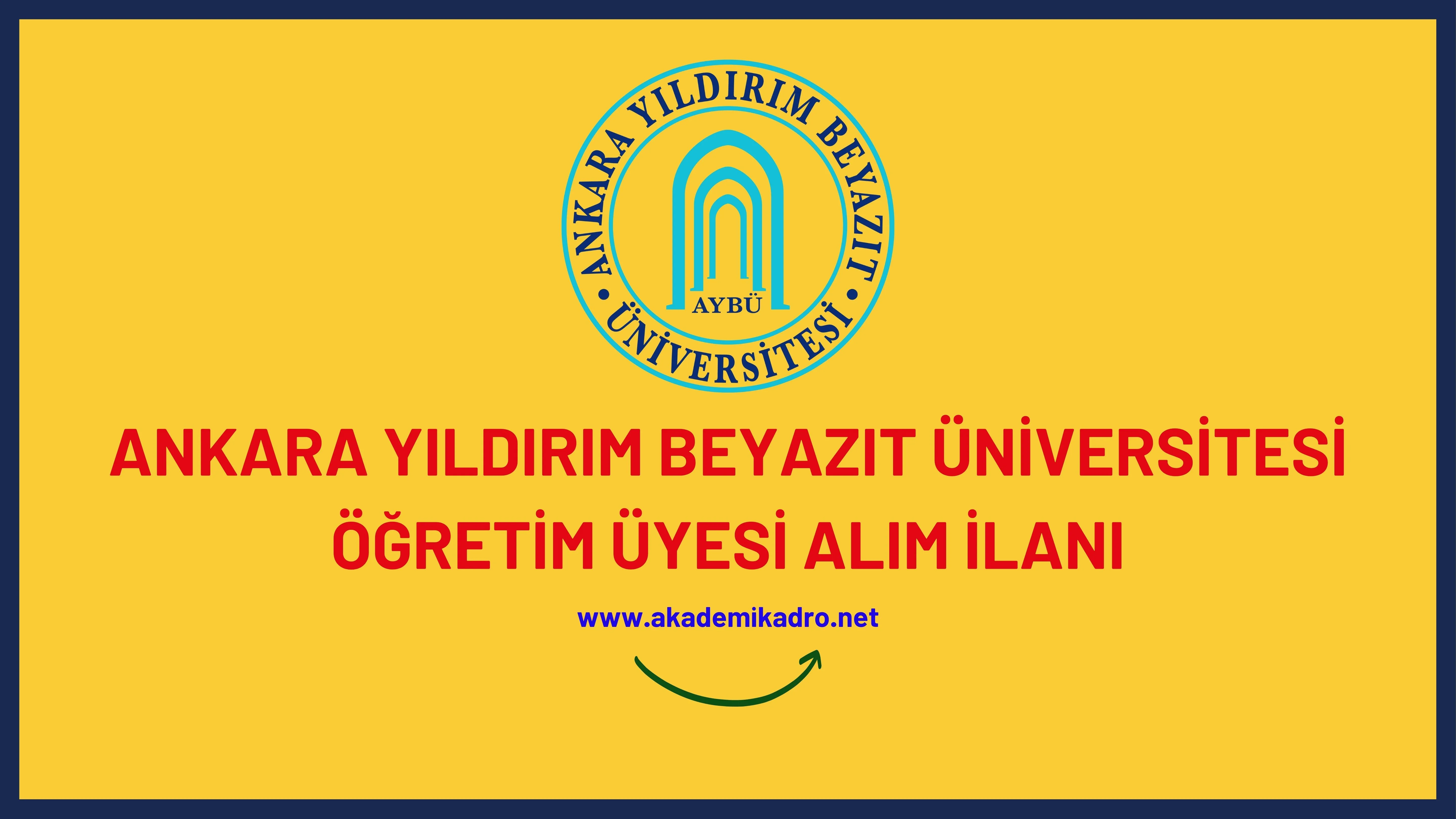 Ankara Yıldırım Beyazıt Üniversitesi birçok alandan 61 Öğretim üyesi alacak.