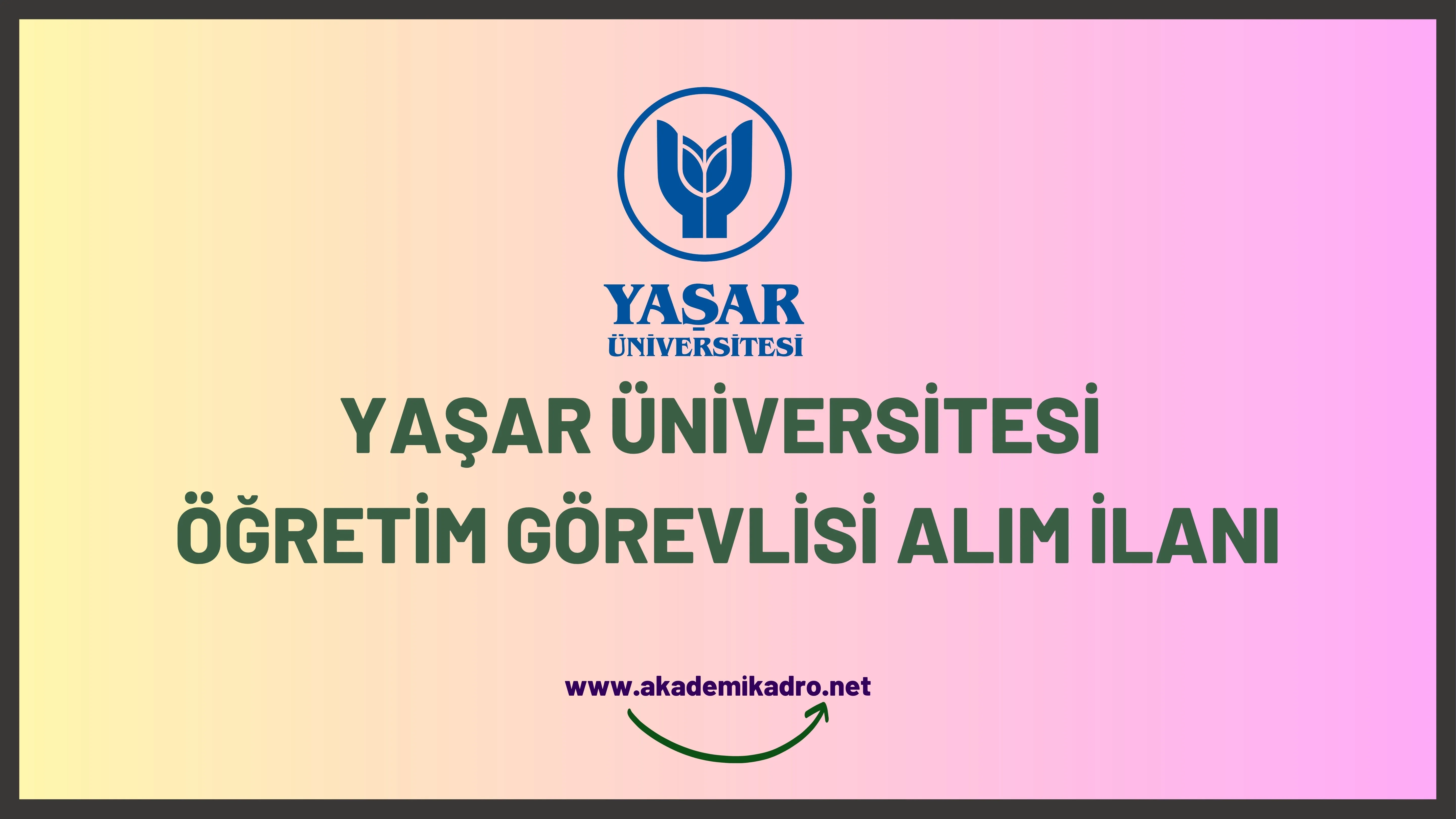 Yaşar Üniversitesi 5 Öğretim görevlisi alacak. Son başvuru tarihi 19 Temmuz 2023.