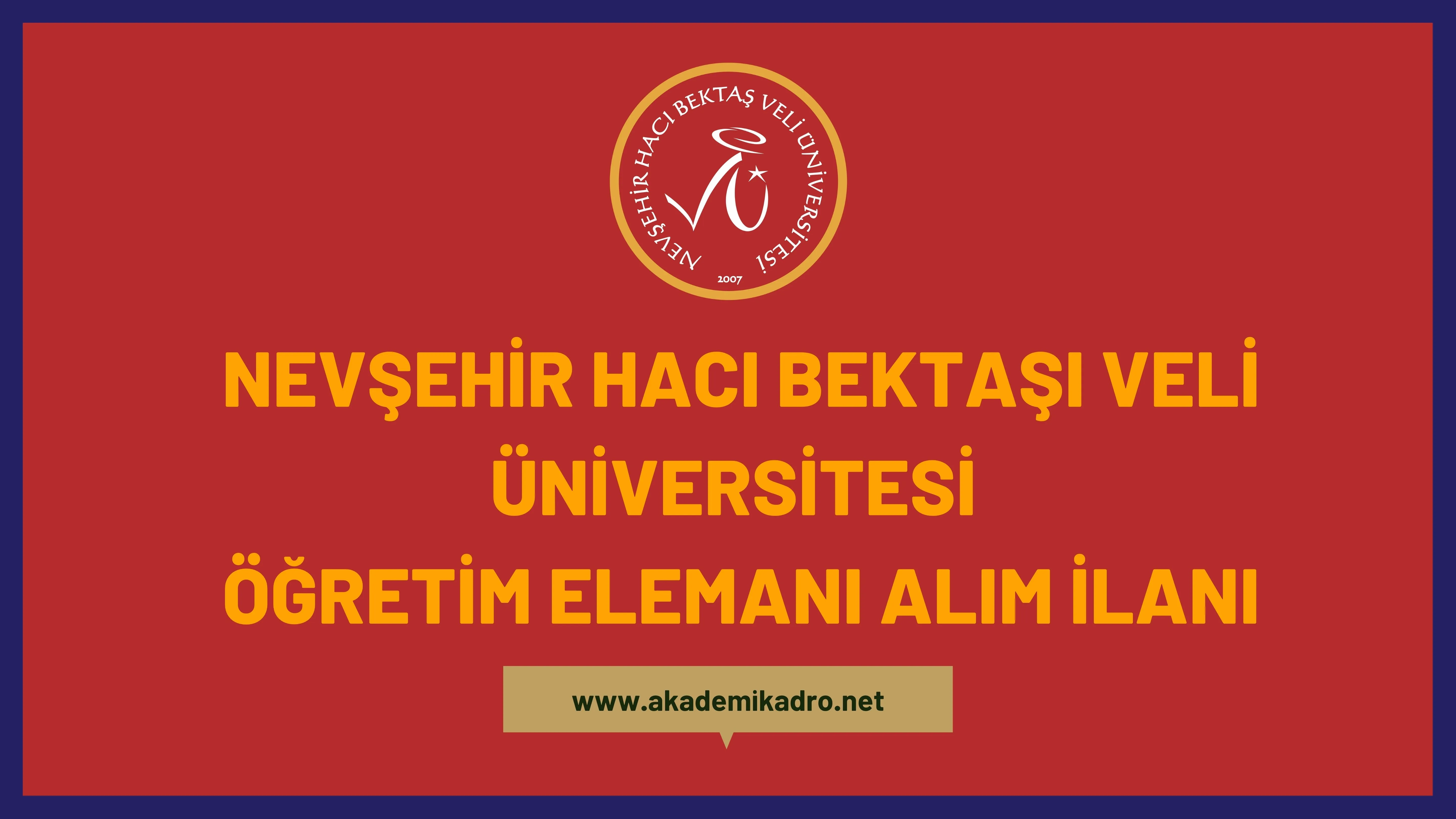 Nevşehir Hacı Bektaş Veli Üniversitesi 13 Araştırma görevlisi,  2 Öğretim görevlisi ve birçok alandan 26 Öğretim Üyesi alacak.