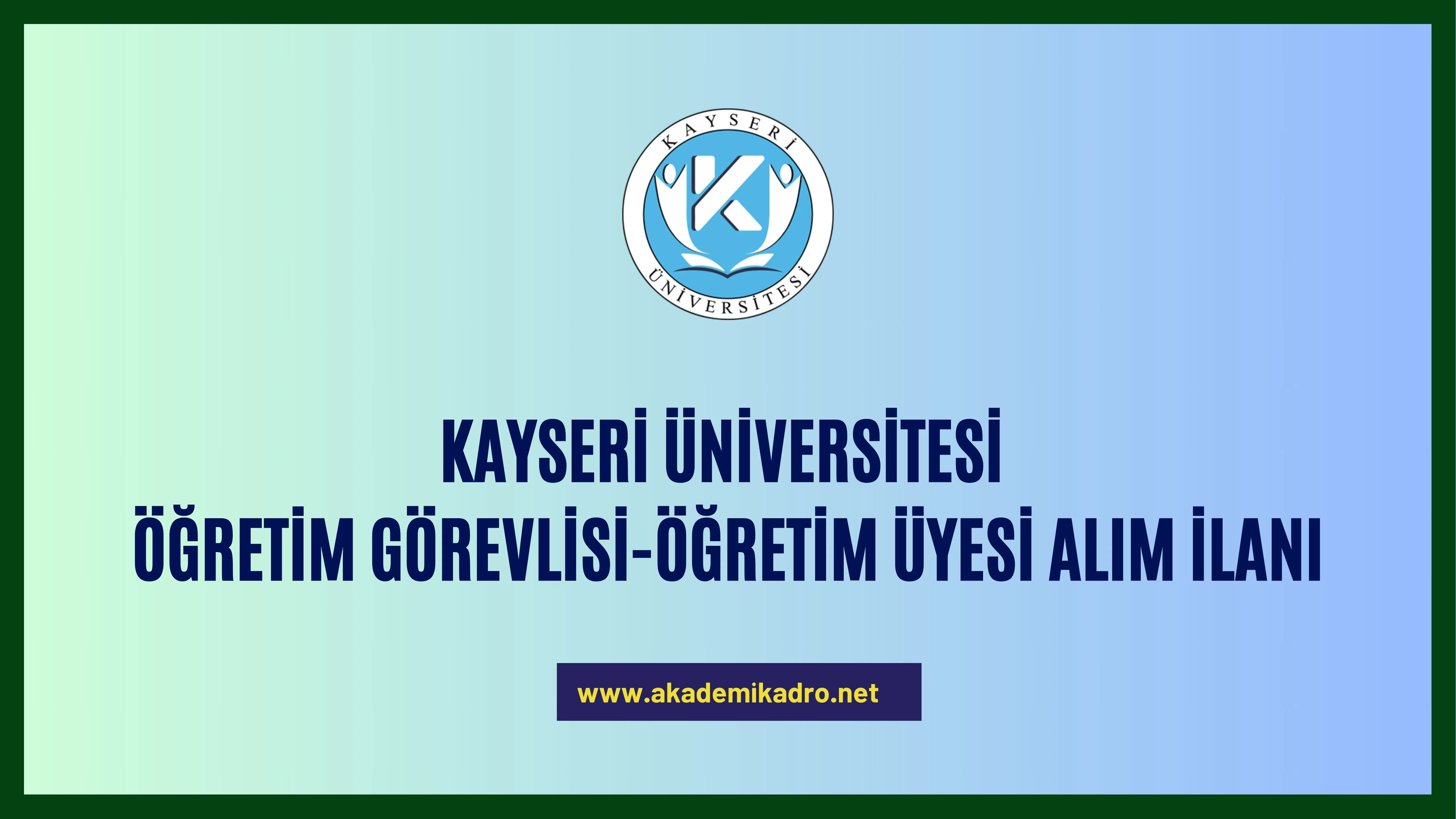 Kayseri Üniversitesi 4 Öğretim görevlisi ve 3 Öğretim üyesi alacak.