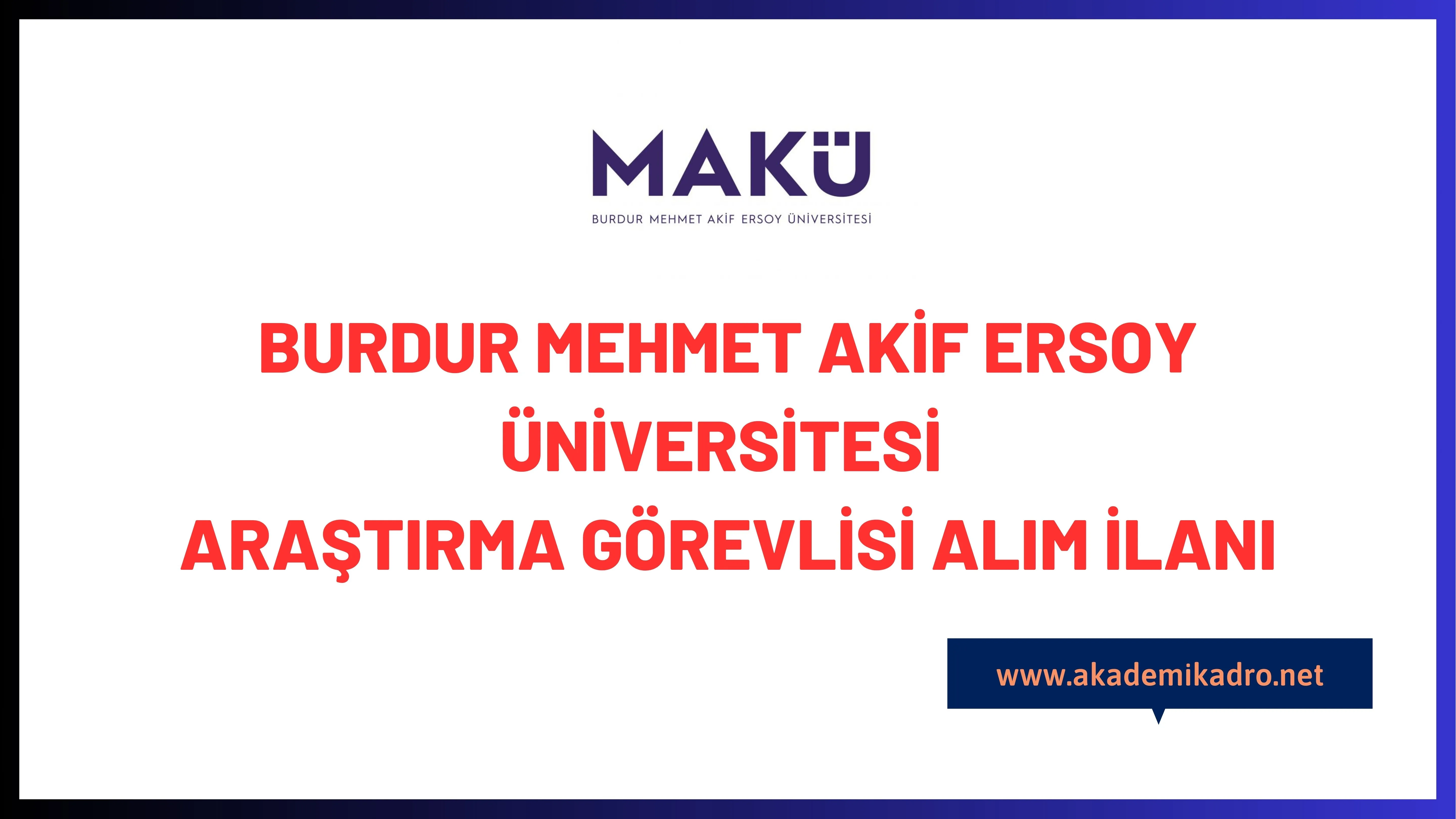 Burdur Mehmet Akif Ersoy Üniversitesi 4 araştırma görevlisi alacak.