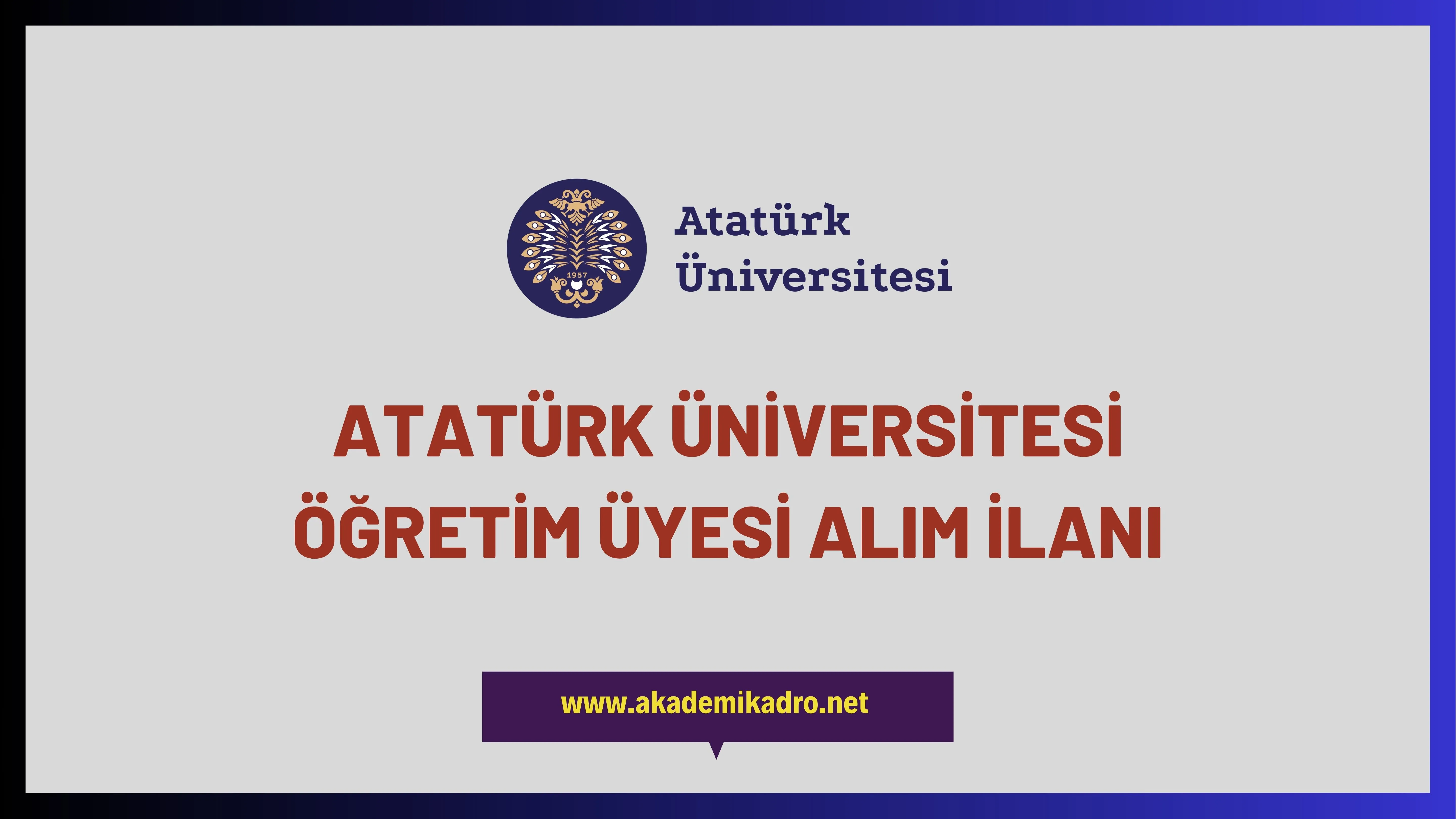 Atatürk Üniversitesi bir çok alandan 36 öğretim üyesi alacak.