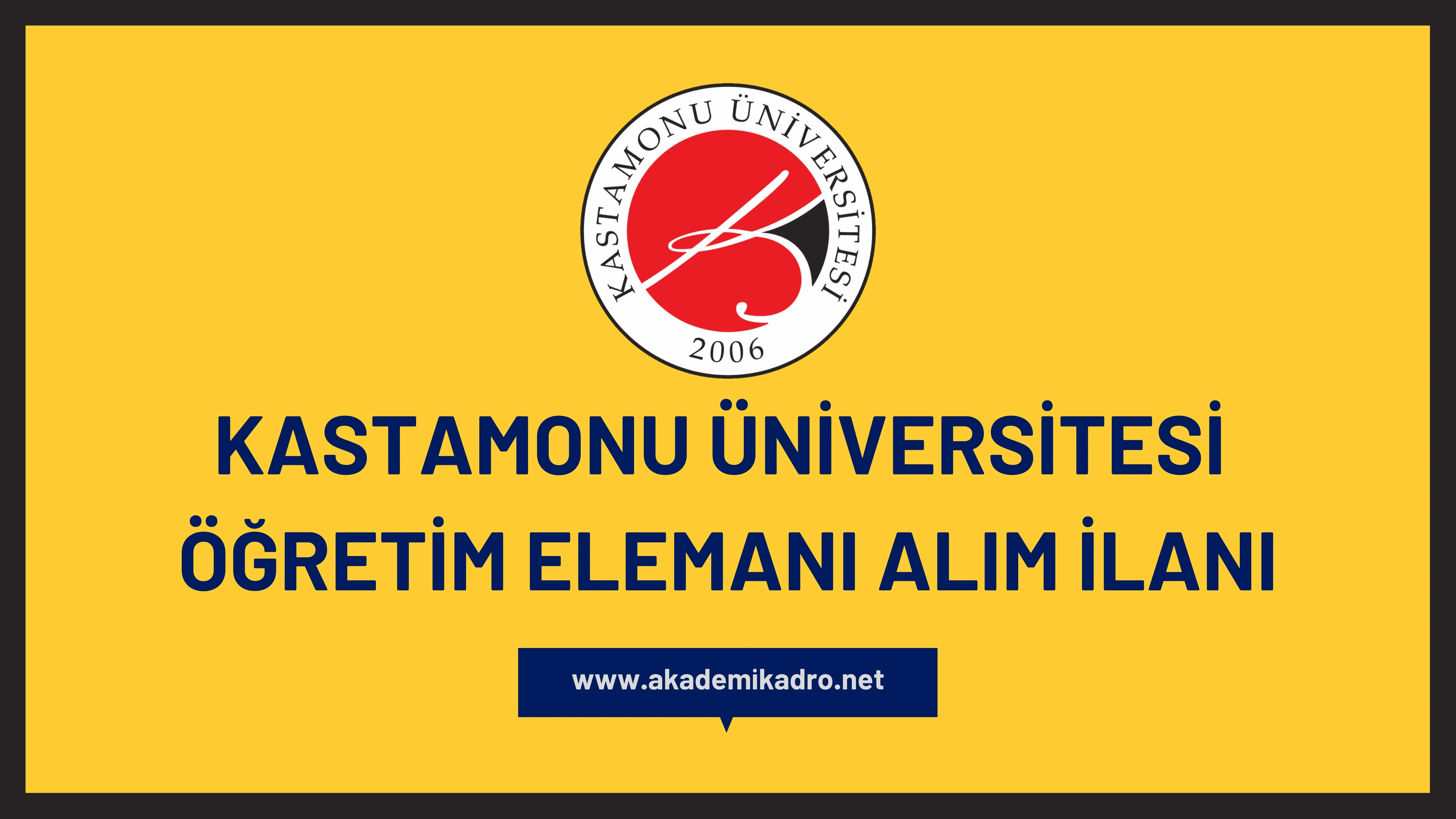 Kastamonu Üniversitesi 3 Öğretim görevlisi ve çeşitli alanlardan 9 Öğretim üyesi alacak.
