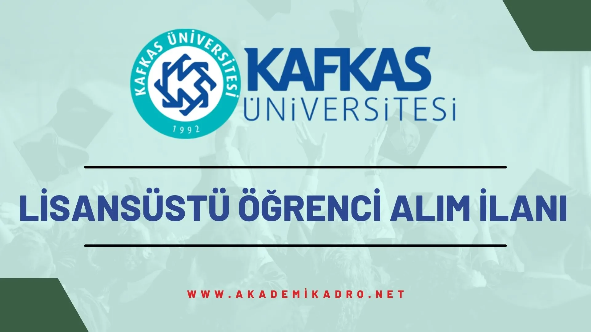 Kafkas Üniversitesi 2022-2023 bahar dönemi lisansüstü programlara öğrenci alacaktır.