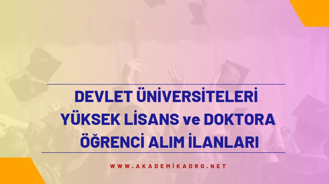 Devlet Üniversiteleri 2024-2025 bahar döneminde lisansüstü programlara öğrenci alacaktır.