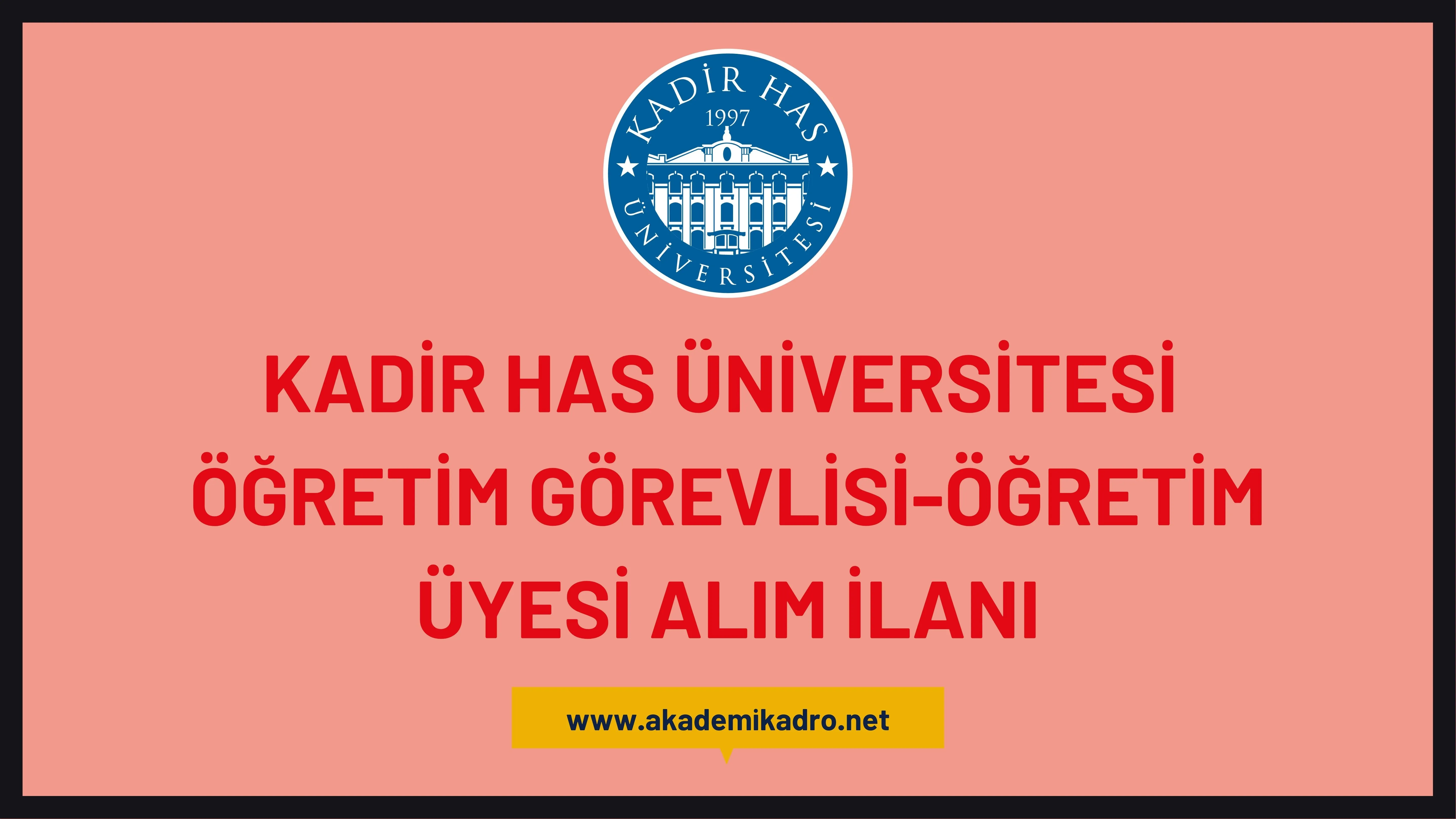 Kadir Has Üniversitesi 5 Öğretim görevlisi ve 4 Öğretim üyesi olmak üzere 9 Öğretim elemanı alacak.