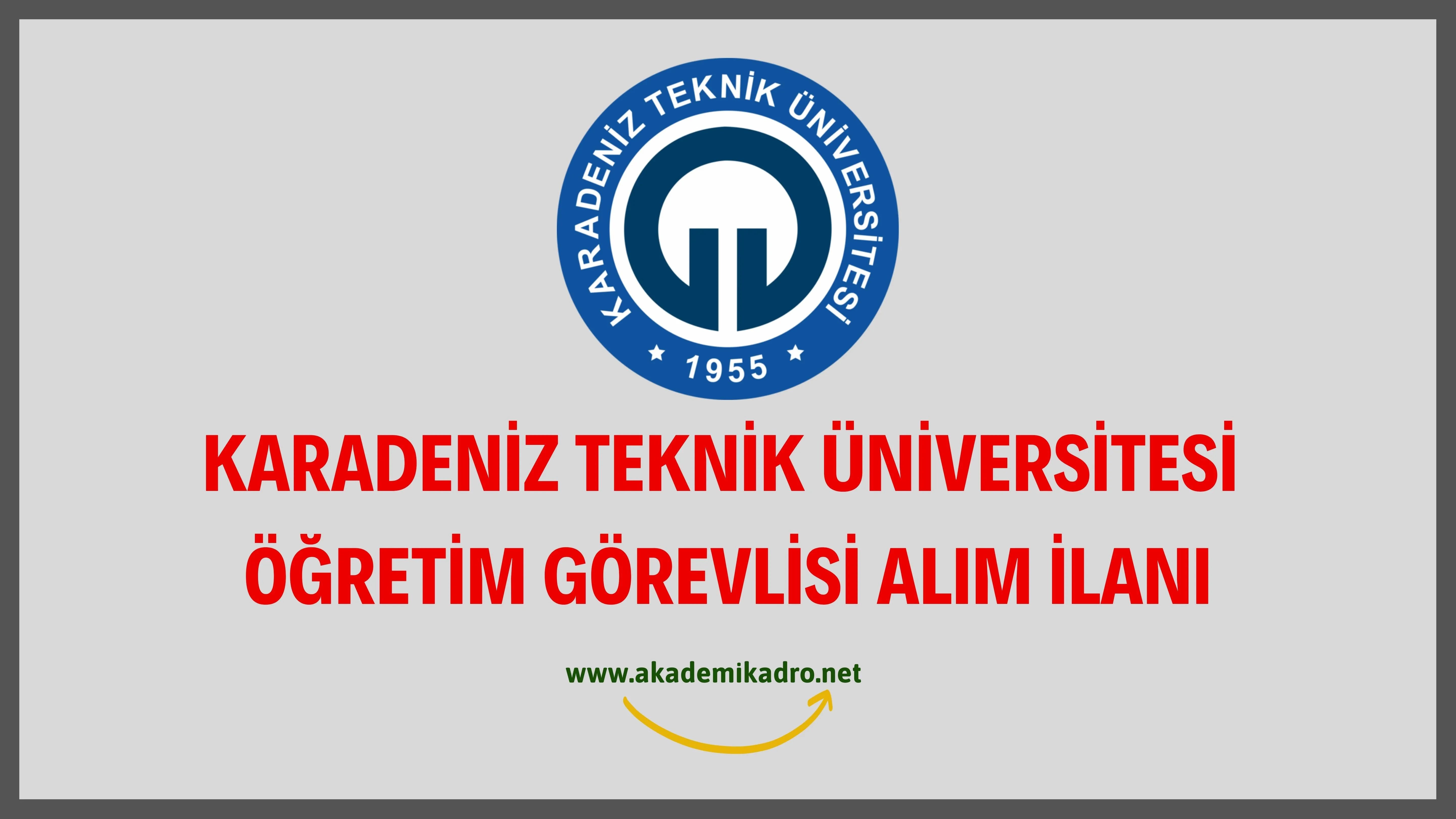 Karadeniz Teknik Üniversitesi 4 Öğretim Görevlisi alacaktır. Son başvuru tarihi 09 Eylül 2022